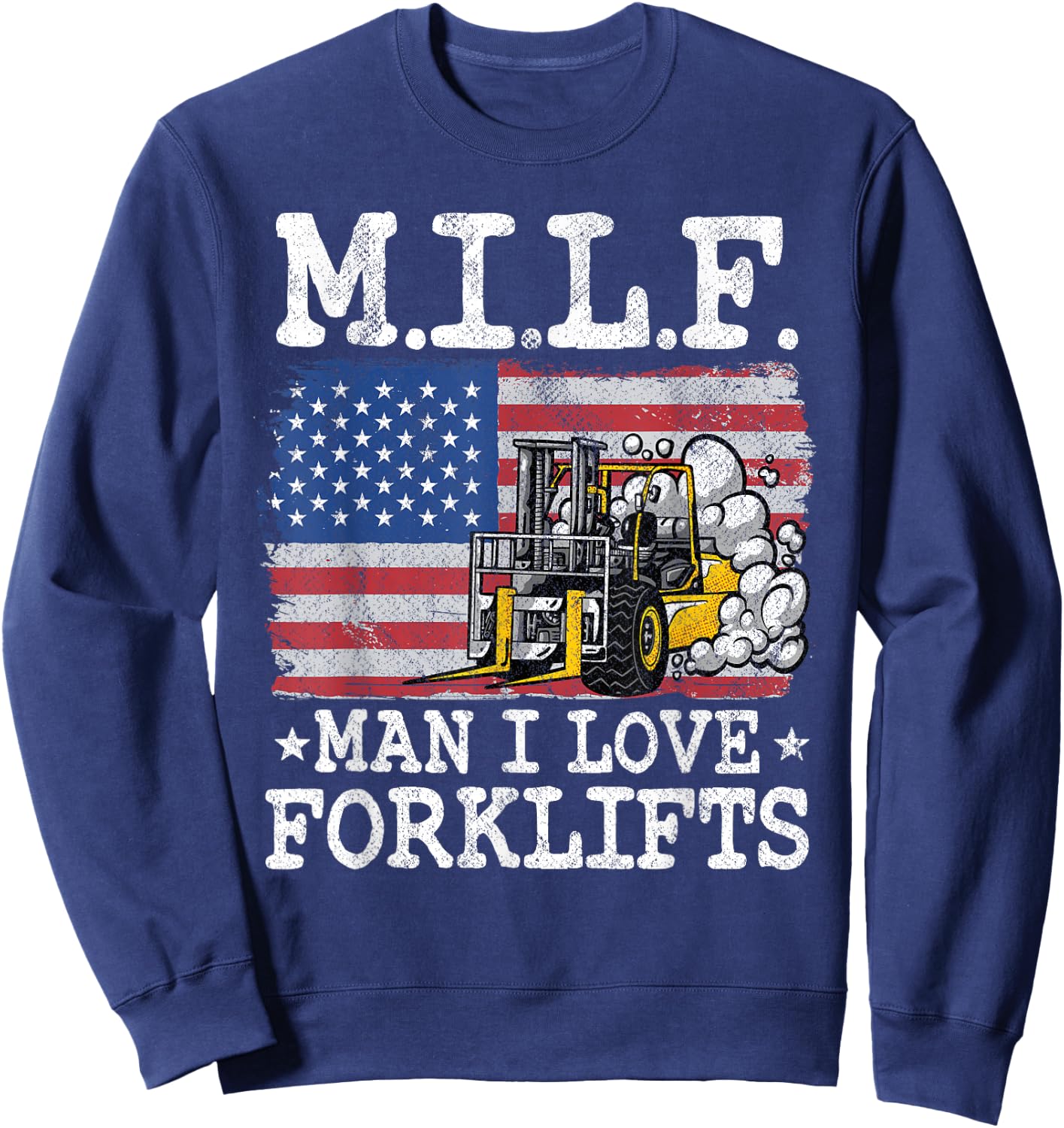 M.I.L.F. Man I Love Forklifts American Flag Forklift Driver Sweatshirt - Sweatshirt | Navy