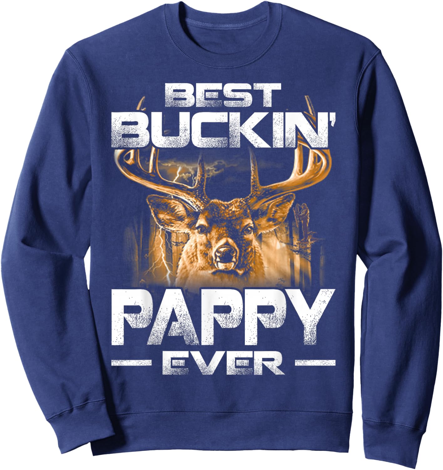 Best Buckin' Pappy Ever Shirt Deer Hunting Bucking Father Sweatshirt - Sweatshirt | Navy