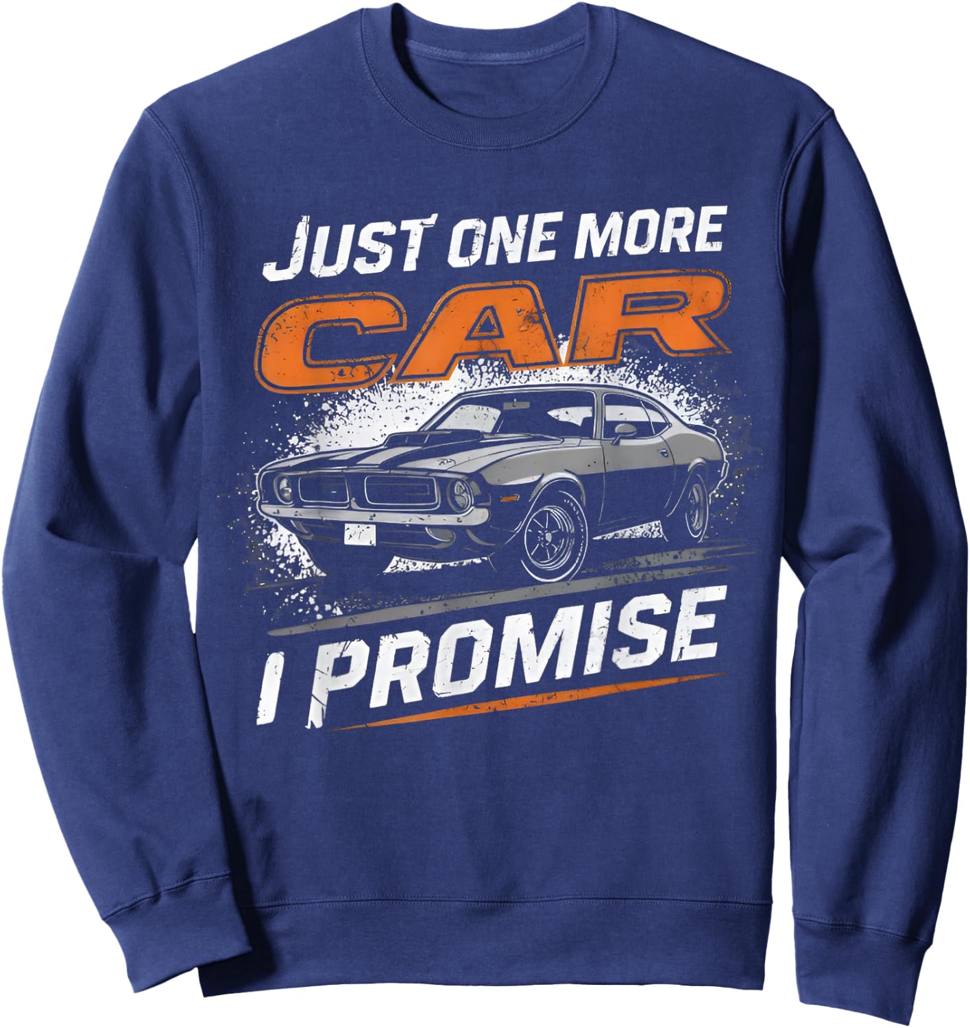 Just One More Car I Promise Car Enthusiast Retro Car Lover Sweatshirt - Sweatshirt | Navy
