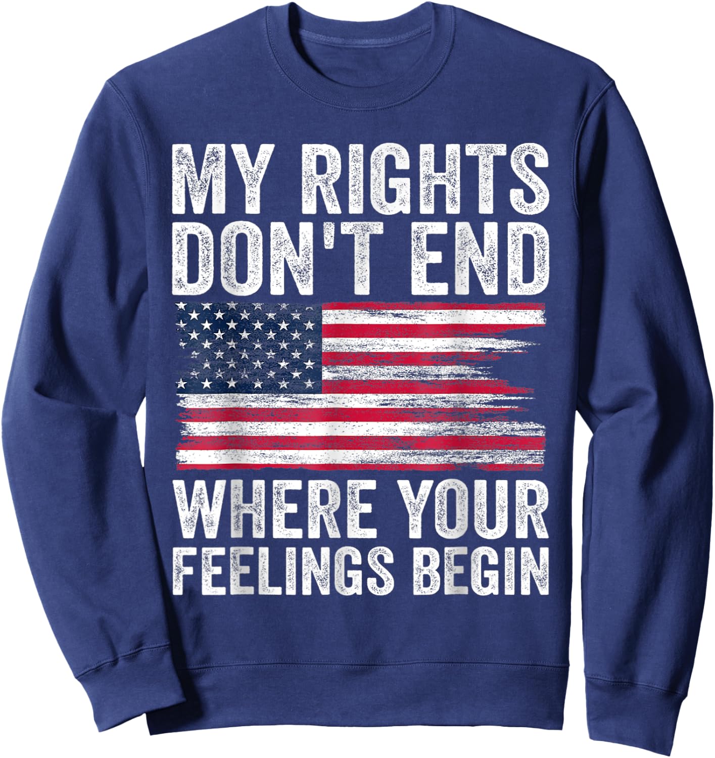 My Rights Don't End Where Your Feelings Begin Sweatshirt - Sweatshirt | Navy