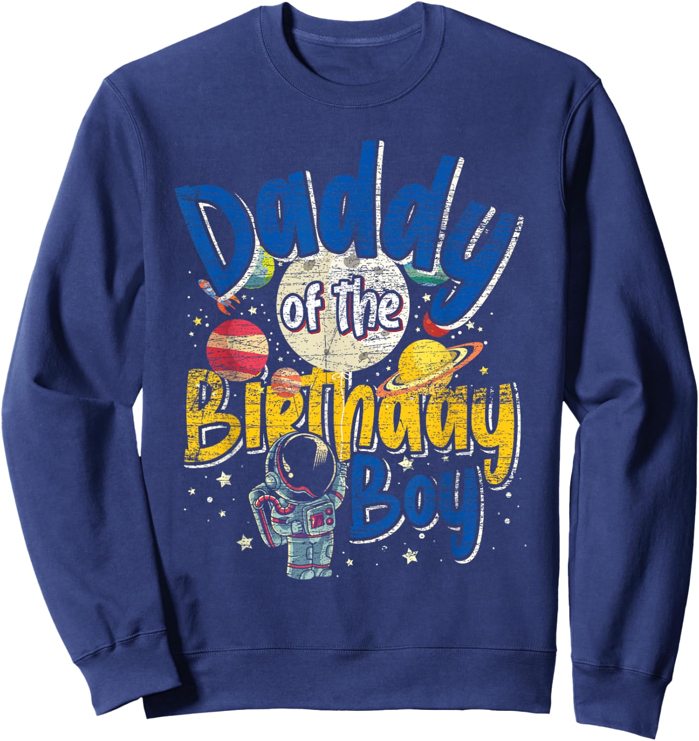 Daddy Of The Birthday Boy Father Gift Astronaut Birthday Sweatshirt - Sweatshirt | Navy