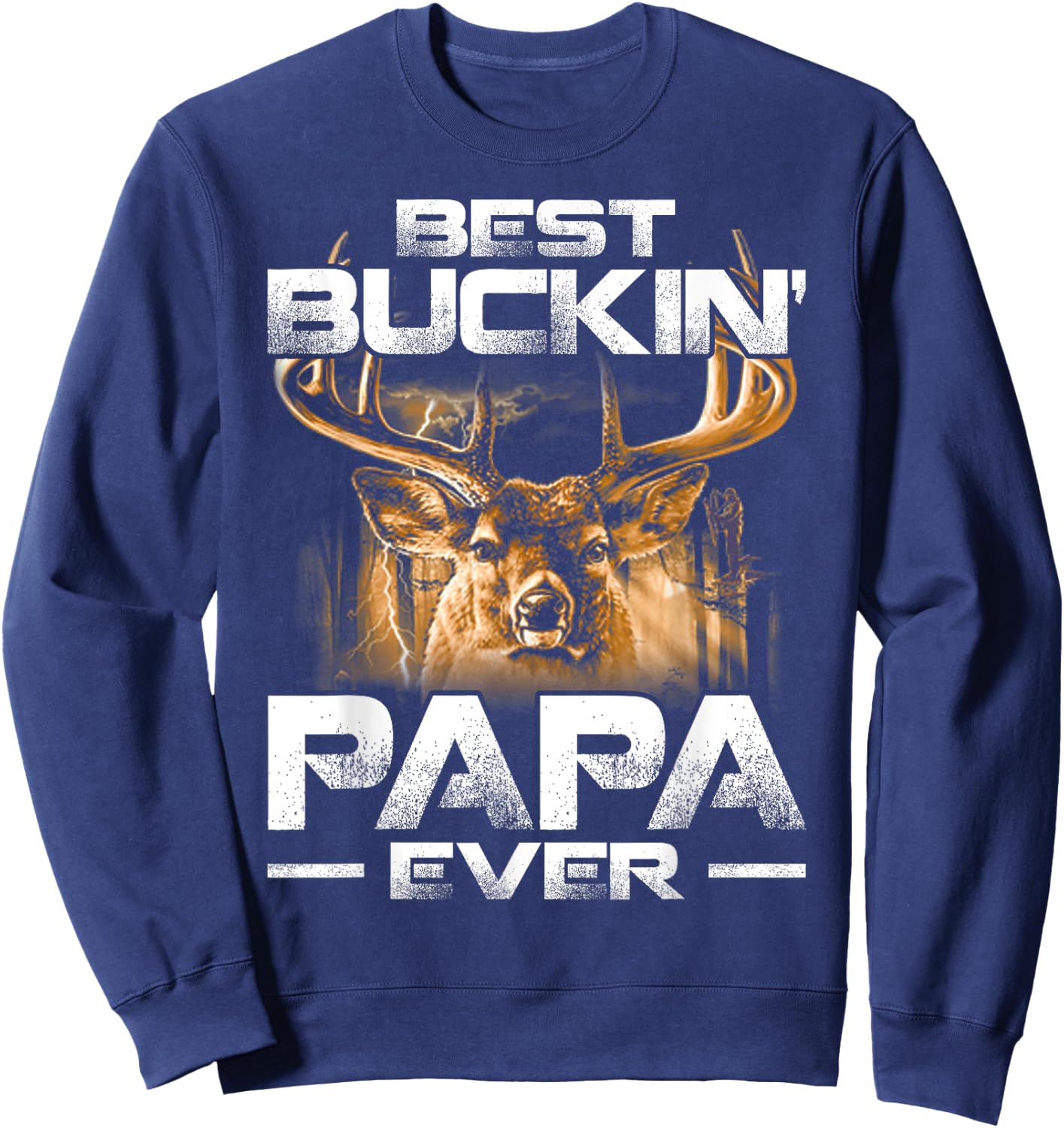 Best Buckin' Papa Ever Shirt Deer Hunting Bucking Father Sweatshirt - Sweatshirt | Navy