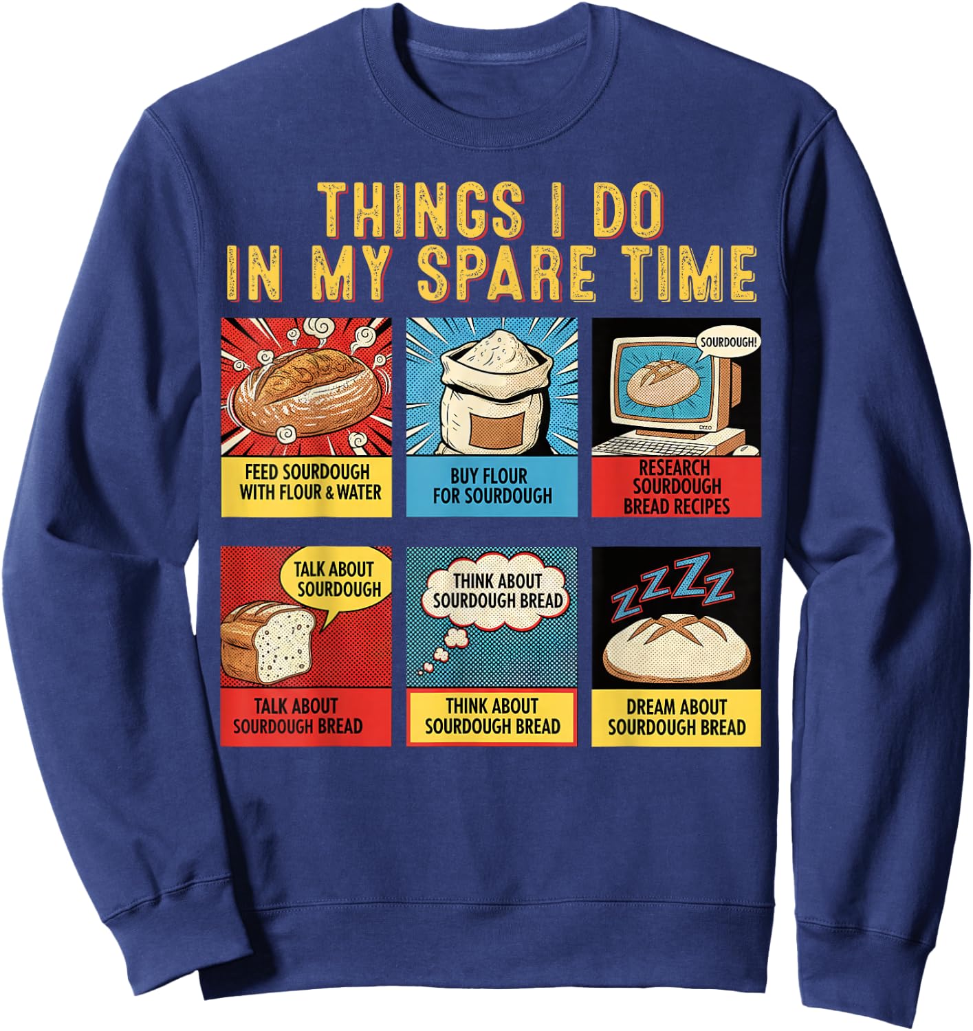 Sourdough Things I Do in My Spare Time Bread Baker Hobbyist Sweatshirt - Sweatshirt | Navy