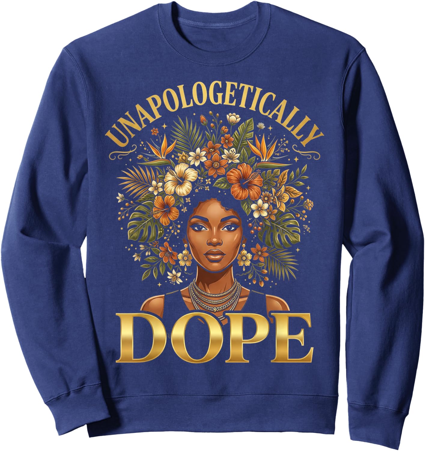 Black Women Unapologetically Dope Juneteenth Black History Sweatshirt - Sweatshirt | Navy