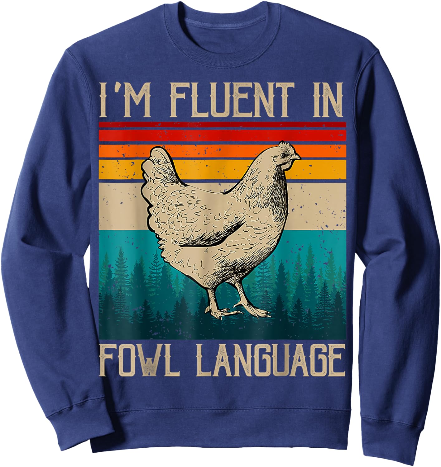 I’m Fluent In Fowl Language Chicken Sweatshirt - Sweatshirt | Navy