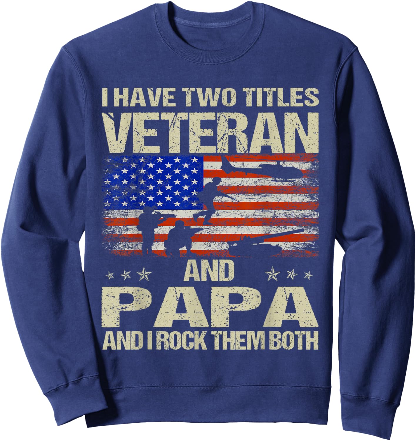 I Have Two Titles Veteran And Papa Funny Dad Papa Grandpa Sweatshirt - Sweatshirt | Navy