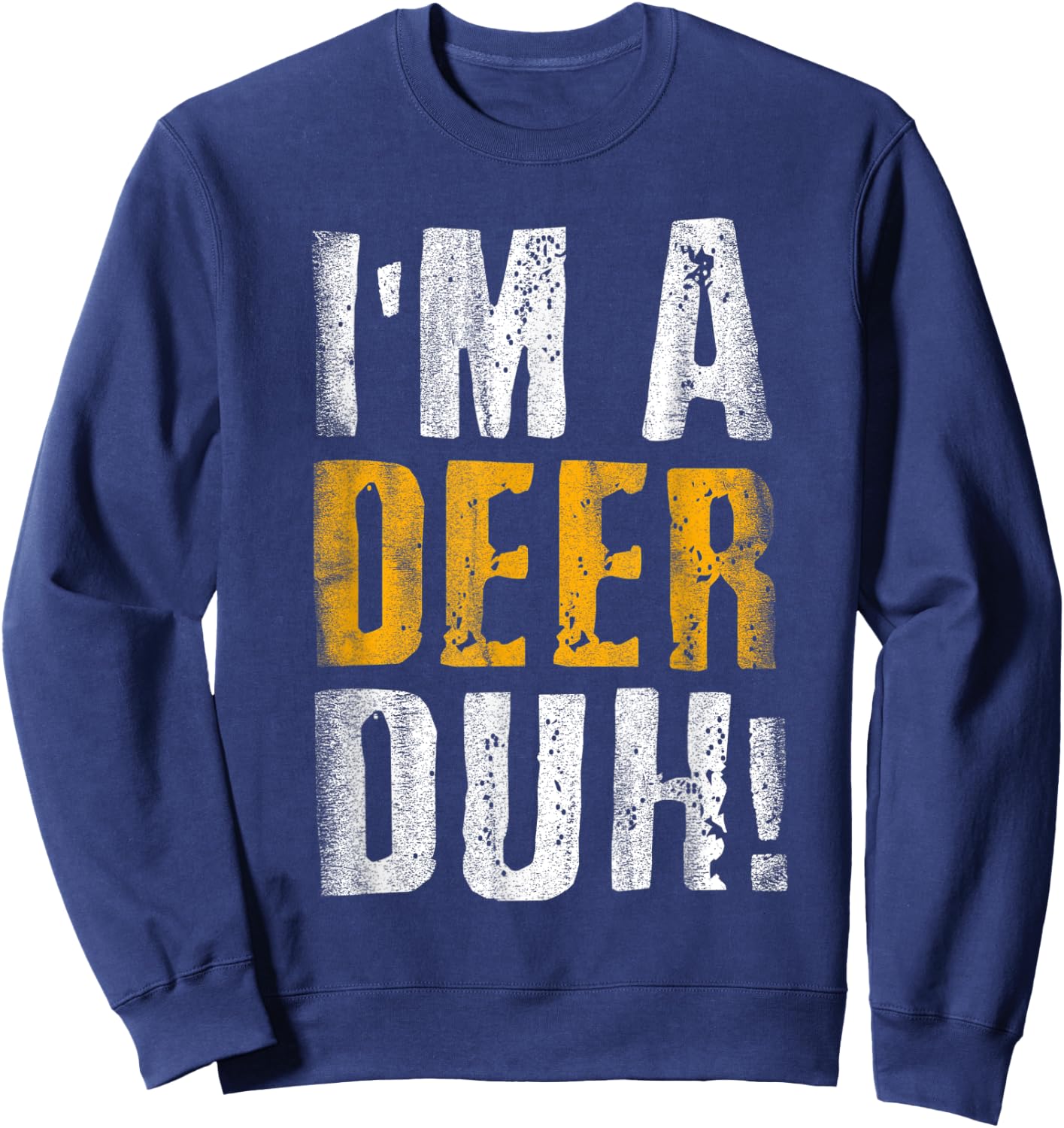 I'm A Deer Duh! Funny Halloween Party Costume Sweatshirt - Sweatshirt | Navy