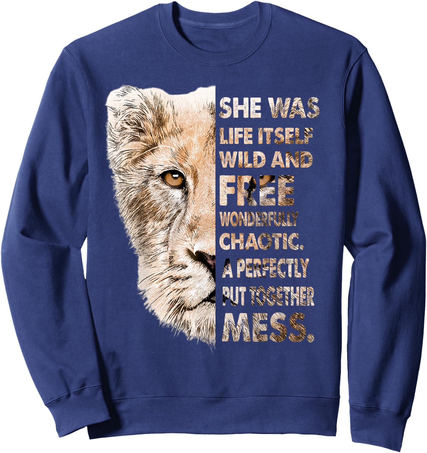 She Was Life Itself Wild And Free Lioness Sweatshirt - Sweatshirt | Navy