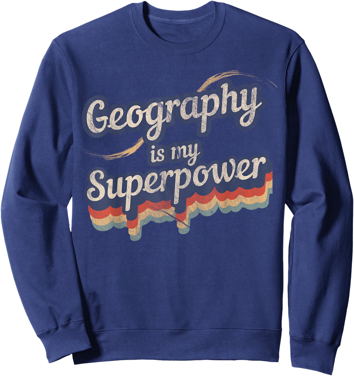 Geography Is My Superpower Geography Teacher Shirt Women Kids Sweatshirt - Sweatshirt | Navy