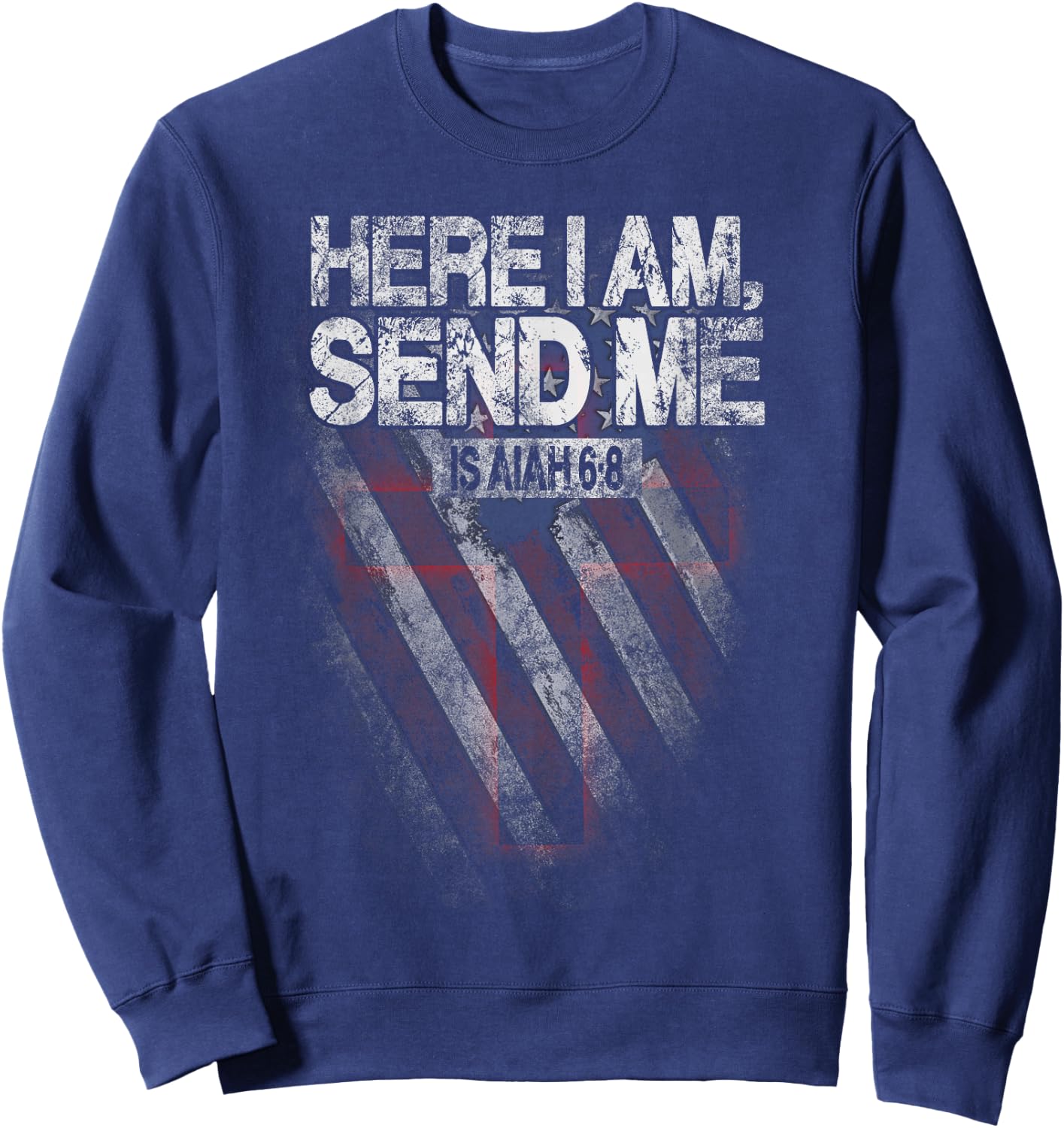 Here I Am Send Me American Flag Cross Isaiah 6:8 Bible Verse Sweatshirt - Sweatshirt | Navy