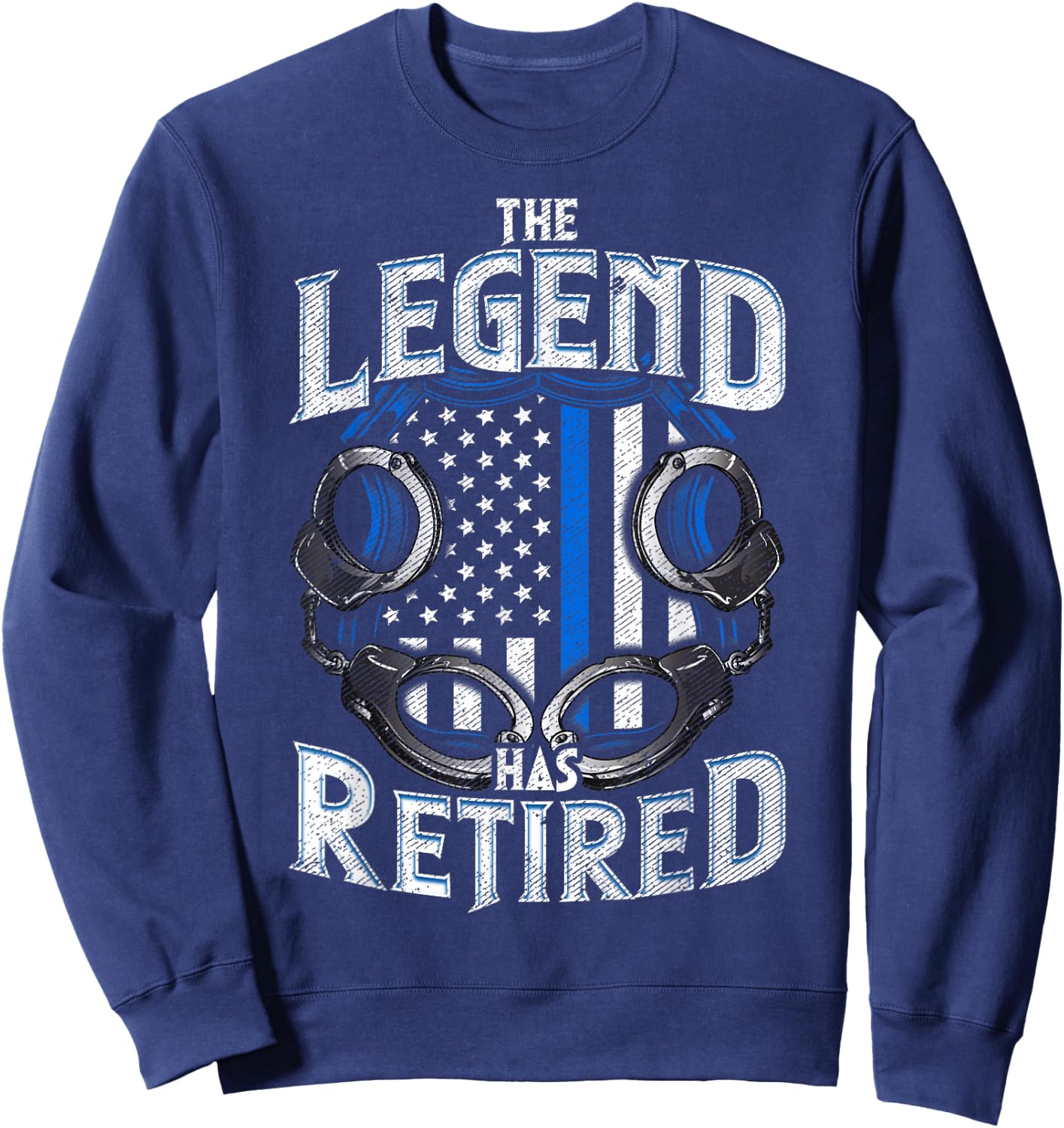 Police The Legend Has Retired Law Enforcement Retirement Sweatshirt - Sweatshirt | Navy