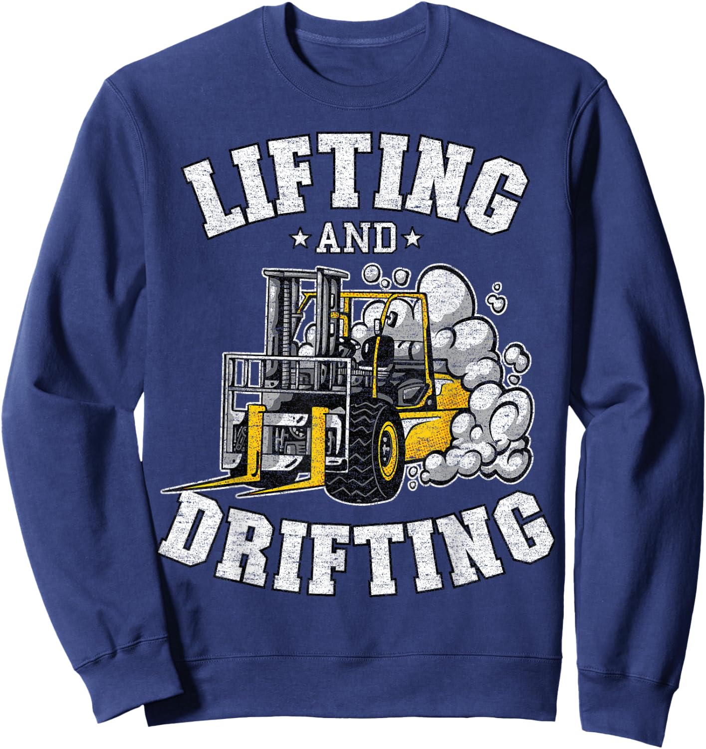 Lifting And Drifting Truck Driver Funny Forklift Operator Sweatshirt - Sweatshirt | Navy