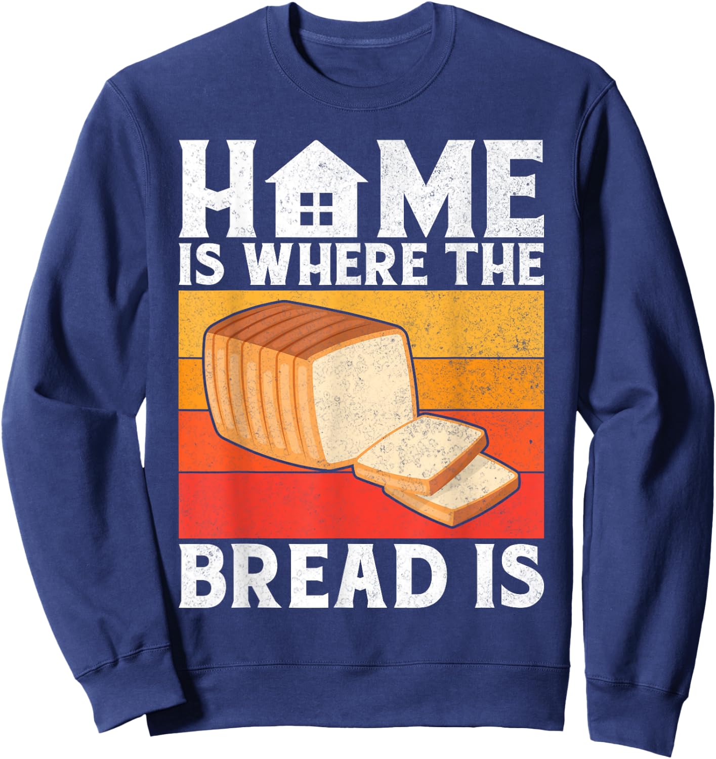 Home is where the Bread is Bread Baking Sweatshirt - Sweatshirt | Navy