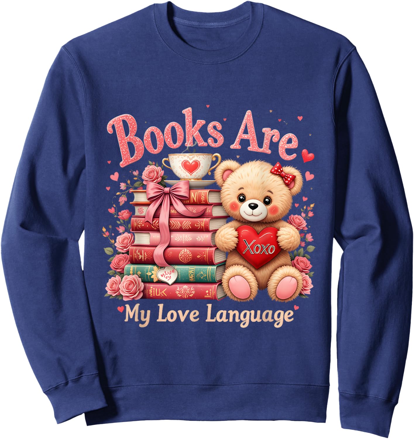Books Are My Love Language Teddy Bear Book Lovers Valentine Sweatshirt - Sweatshirt | Navy