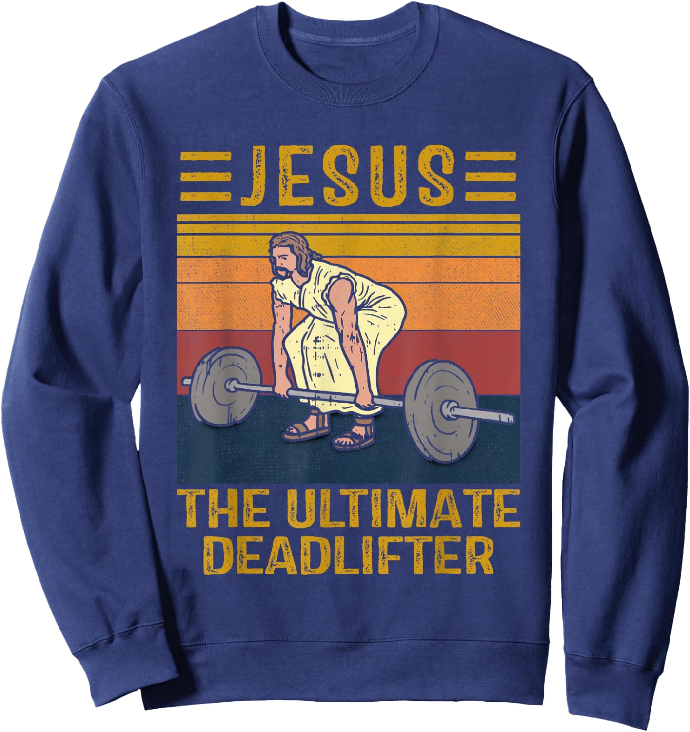 Jesus The Ultimate Deadlifter Weights Gym Fitness Athlete Sweatshirt - Sweatshirt | Navy