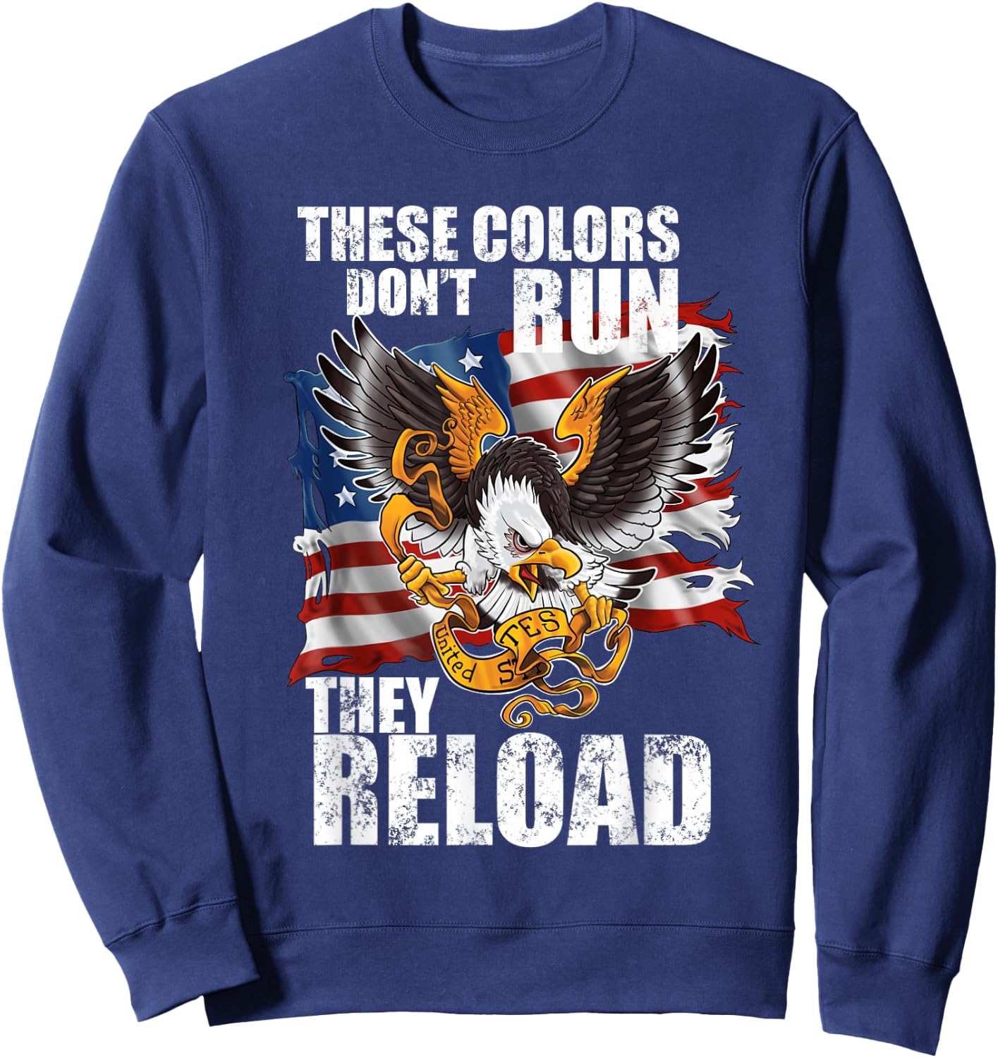 Patriotic I American Flag I USA Colors Dont Run They Reload Sweatshirt - Sweatshirt | Navy