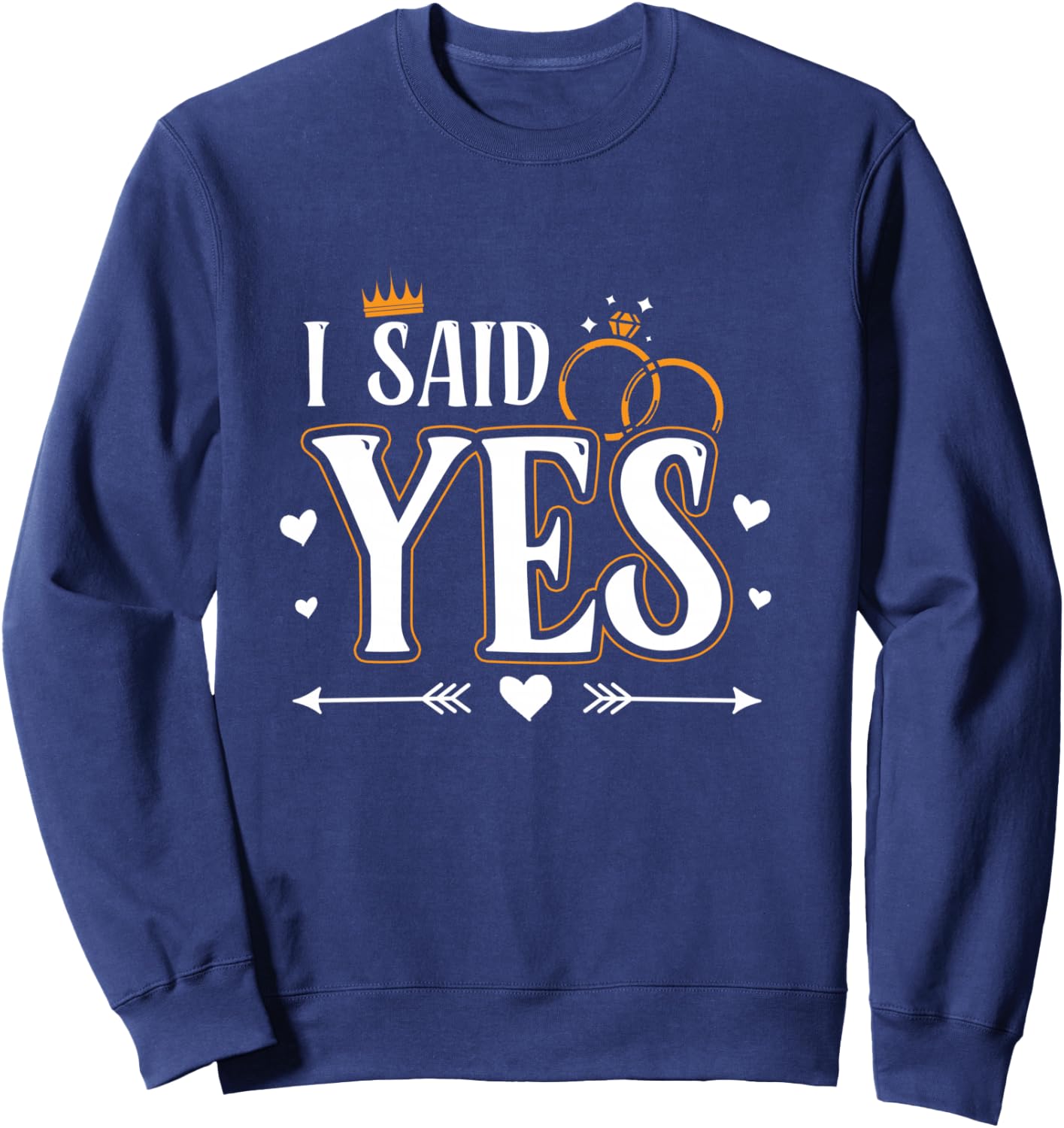 I Asked I Said Yes Engagement Reveal Announcement Matching Sweatshirt - Sweatshirt | Navy