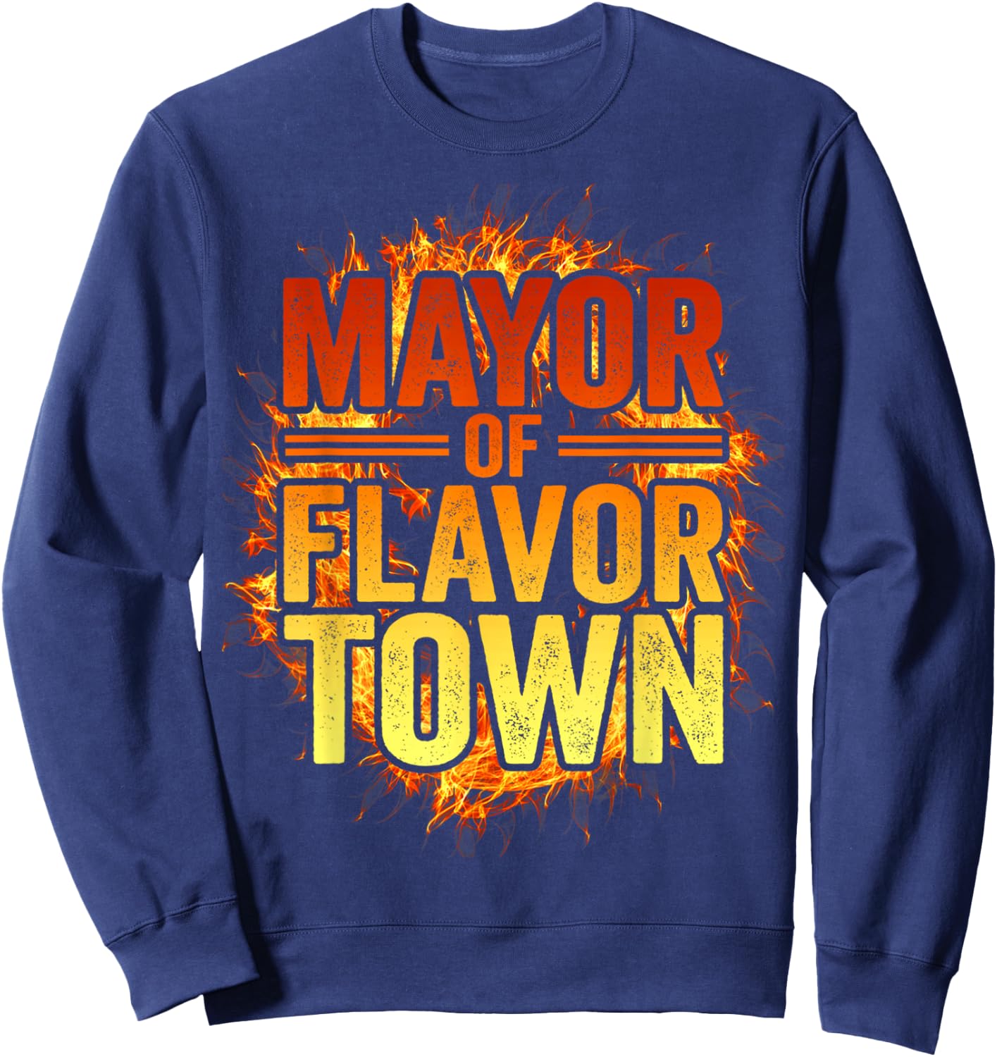 Mayor Of Flavortown Welcome to Flavor Town Funny Meme Sweatshirt - Sweatshirt | Navy