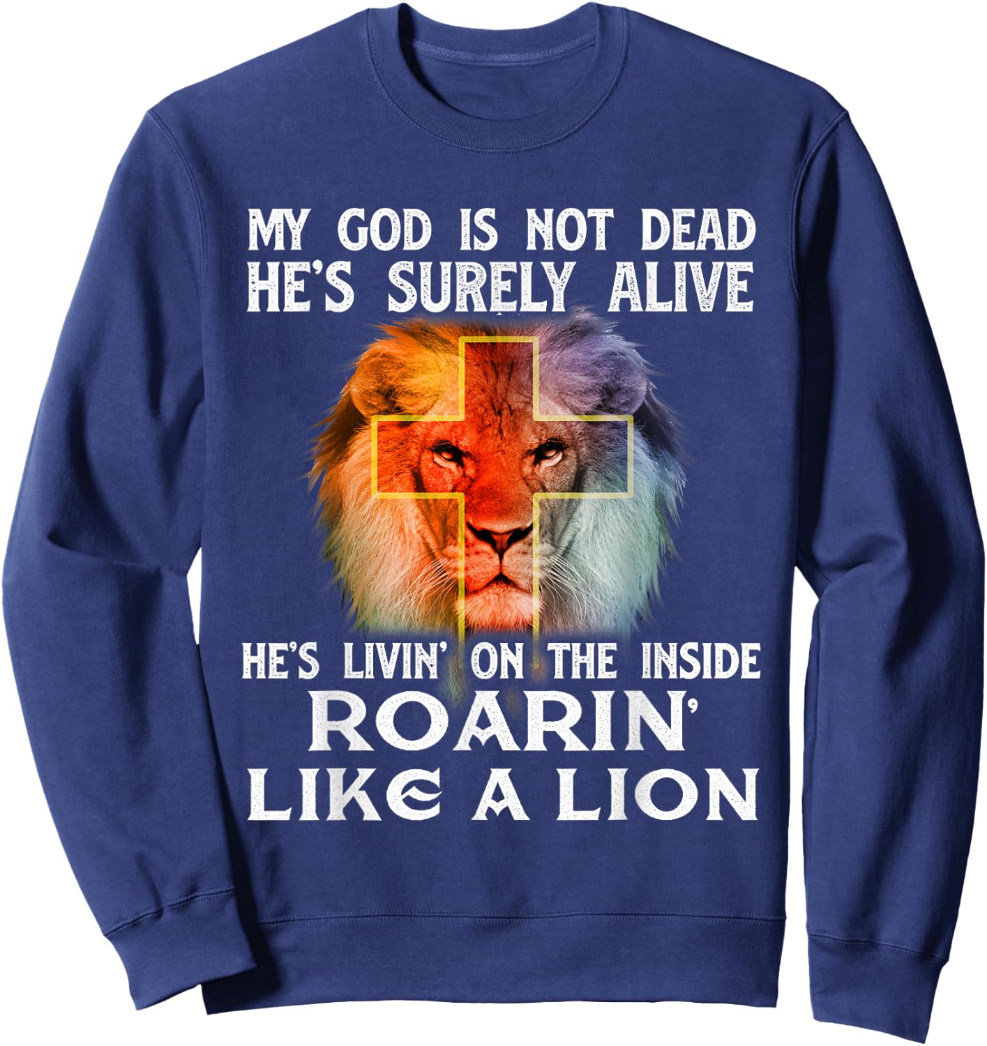 My God Is Not Dead - Christian Religious Bible Church Sweatshirt - Sweatshirt | Navy