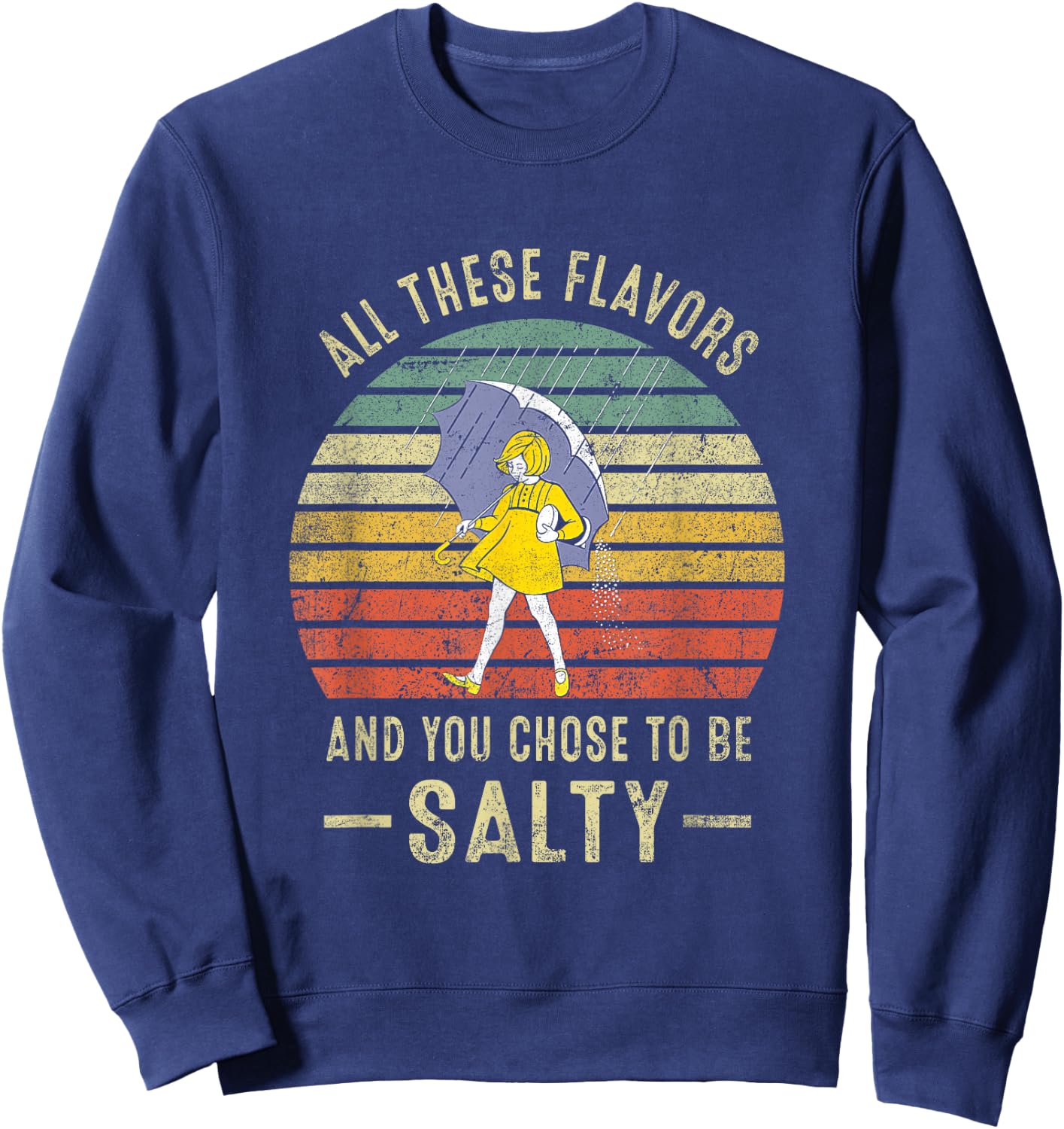 Vintage All These Flavors And You Choose To Be Salty Sweatshirt - Sweatshirt | Navy