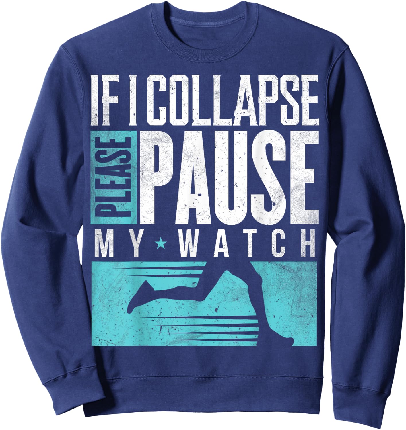 Marathon Runners If I Collapse Please Pause My Watch Runners Sweatshirt - Sweatshirt | Navy