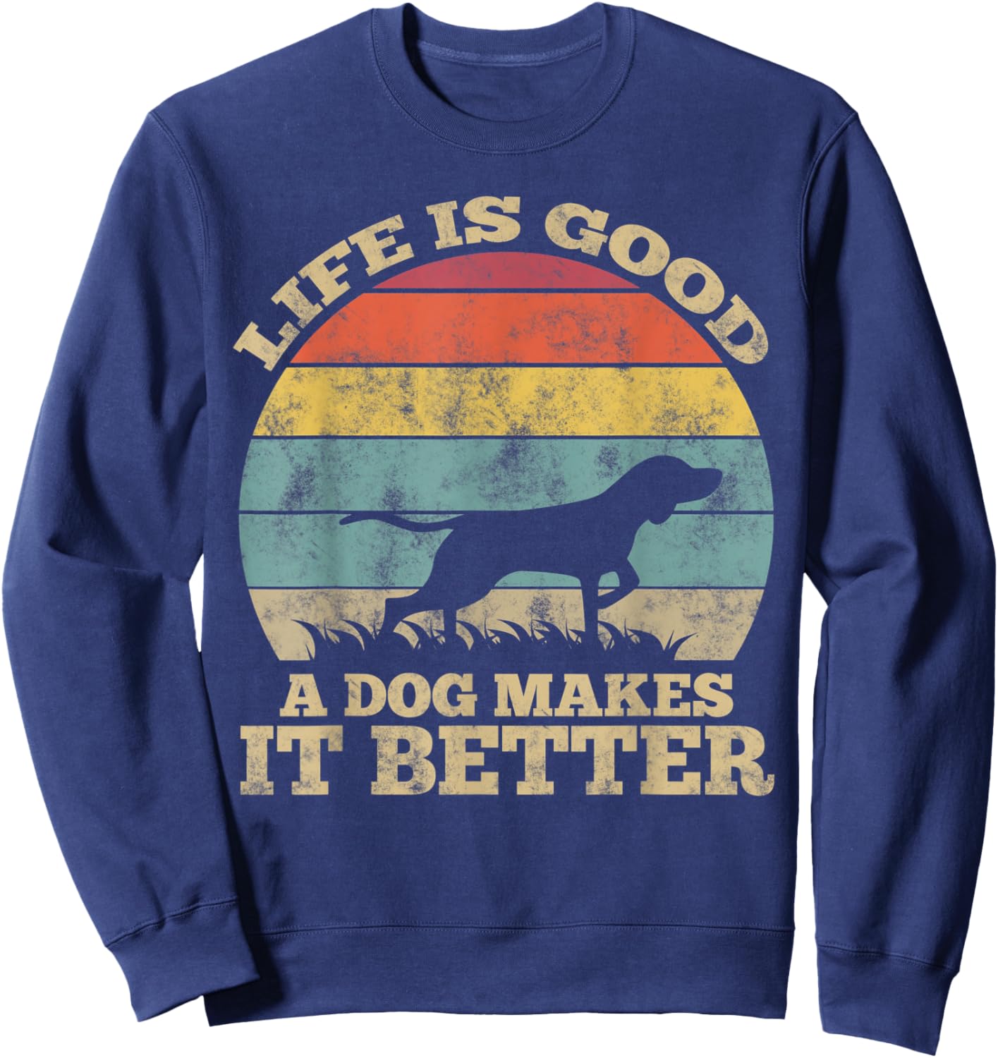Life Is Very Good A Dog Makes It Better Dog Lover Sweatshirt - Sweatshirt | Navy