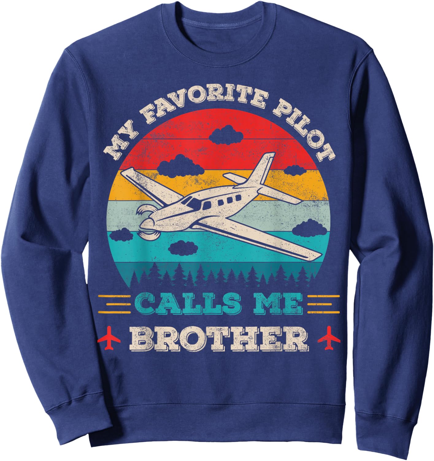 My Favorite Pilot Calls Me Brother Funny Pilot Brother Sweatshirt - Sweatshirt | Navy