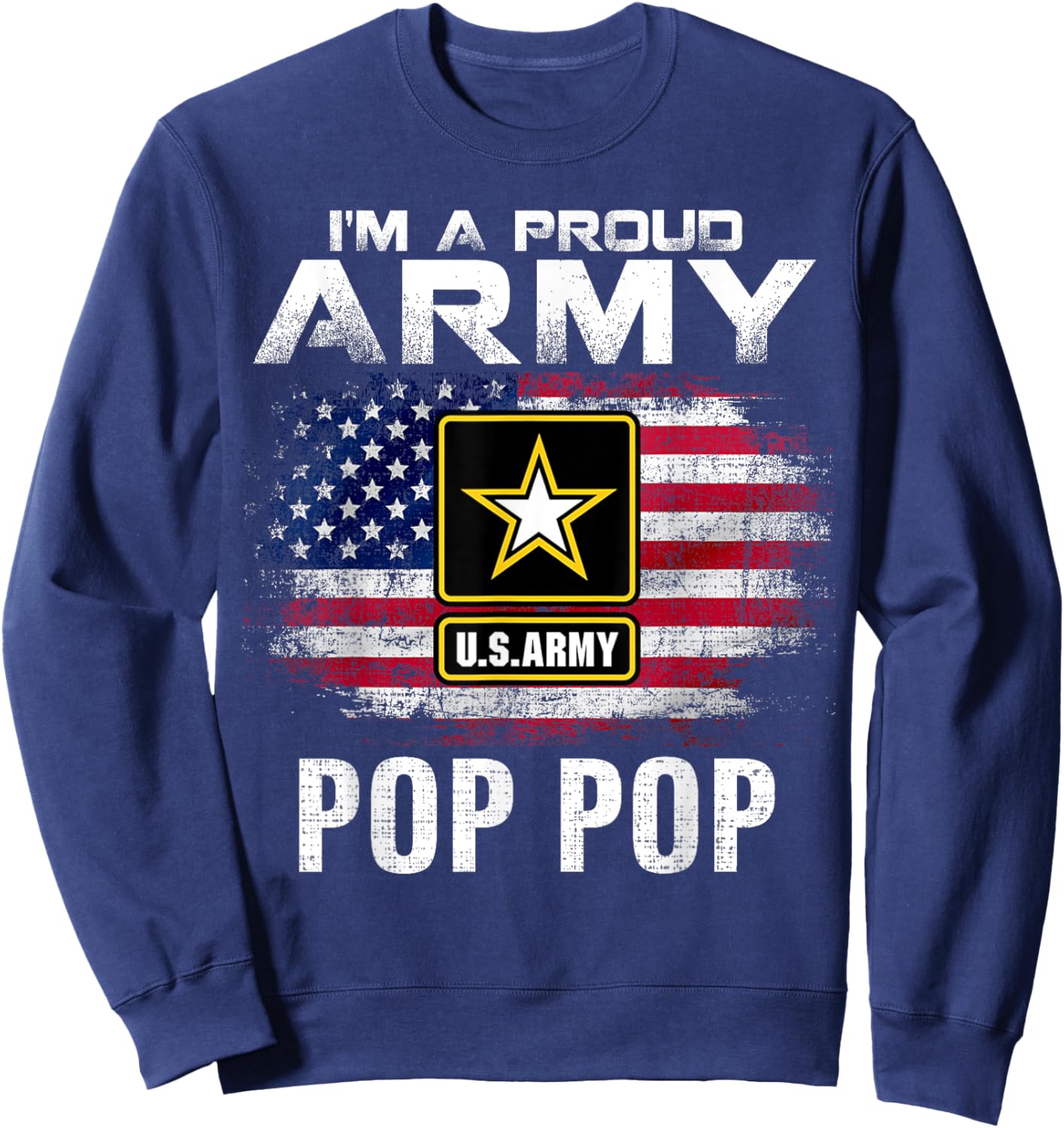 I'm A Proud Army Pop Pop With American Flag Veteran Gift Sweatshirt - Sweatshirt | Navy