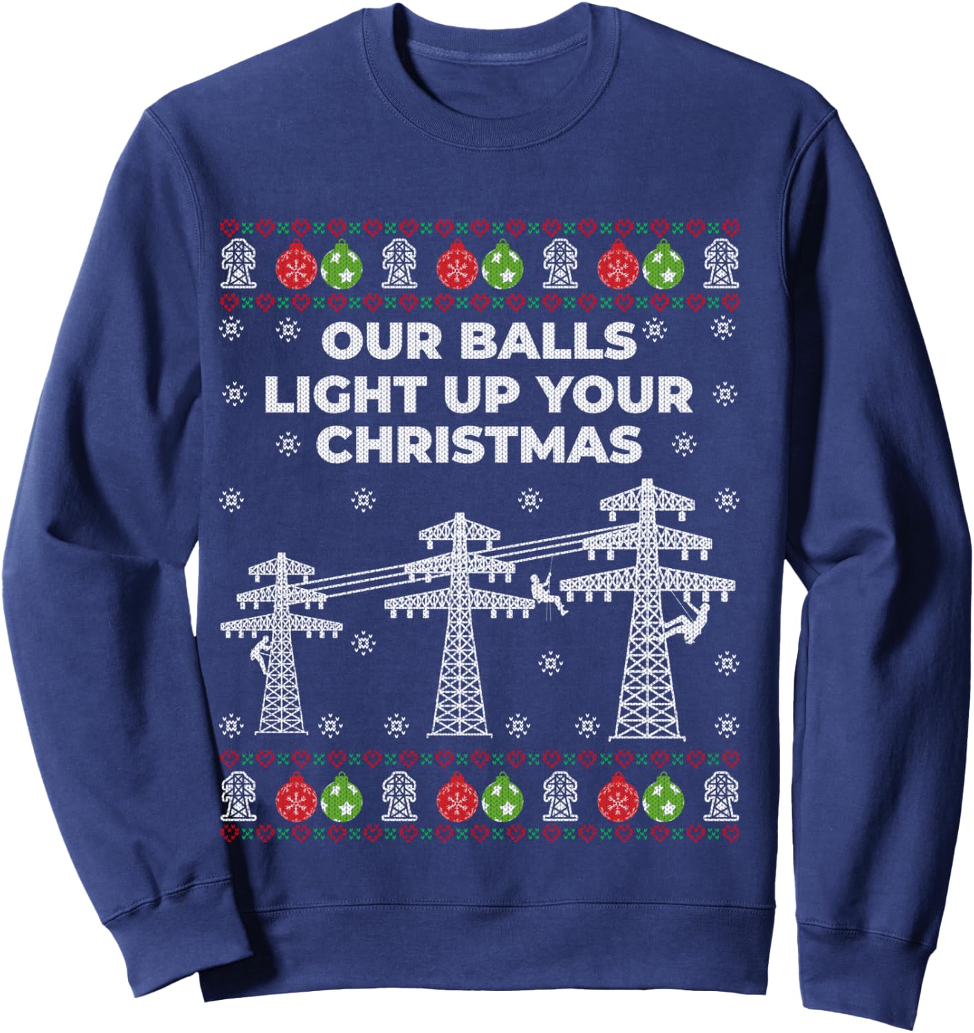Our Balls Light Up Your Christmas By Lineman Ugly Sweater Sweatshirt - Sweatshirt | Navy