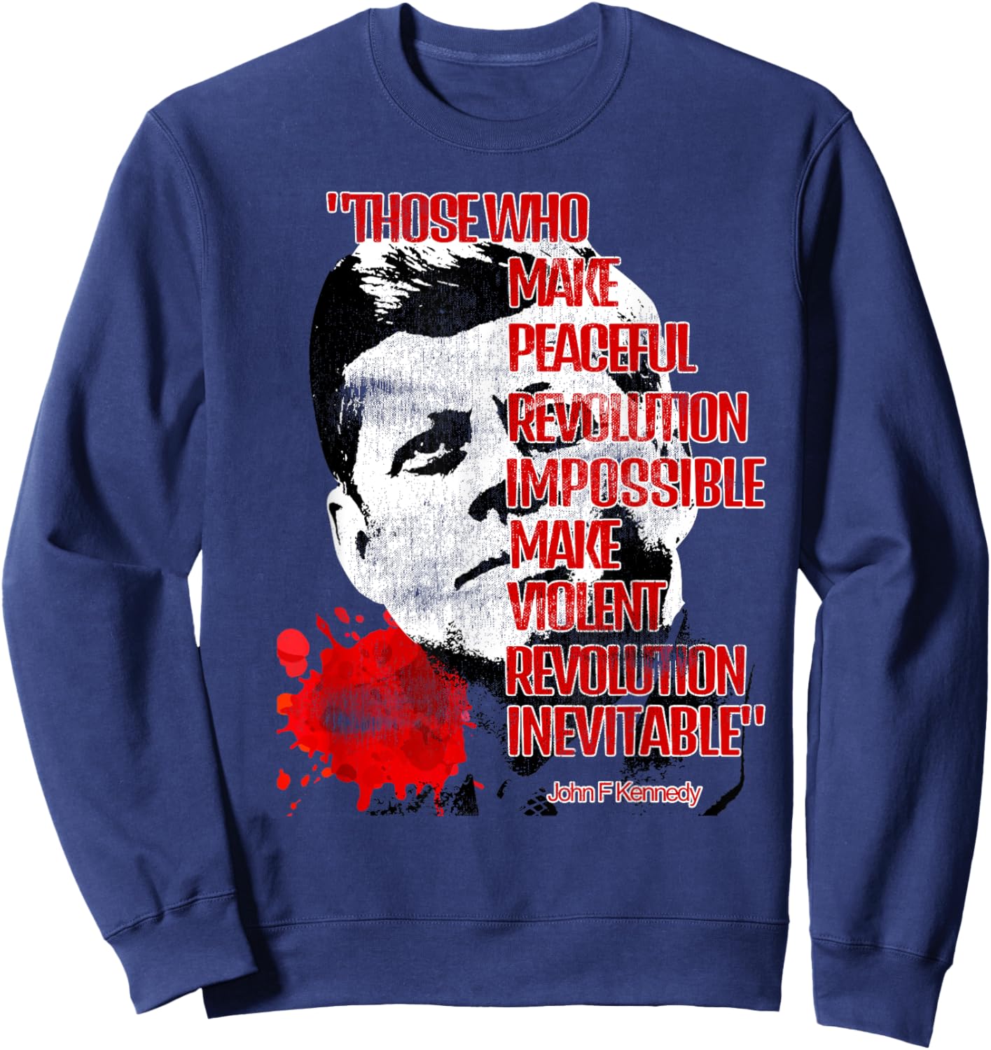 Peaceful Revolution or Violent Revolution? JFKennedy Quote. Sweatshirt - Sweatshirt | Navy