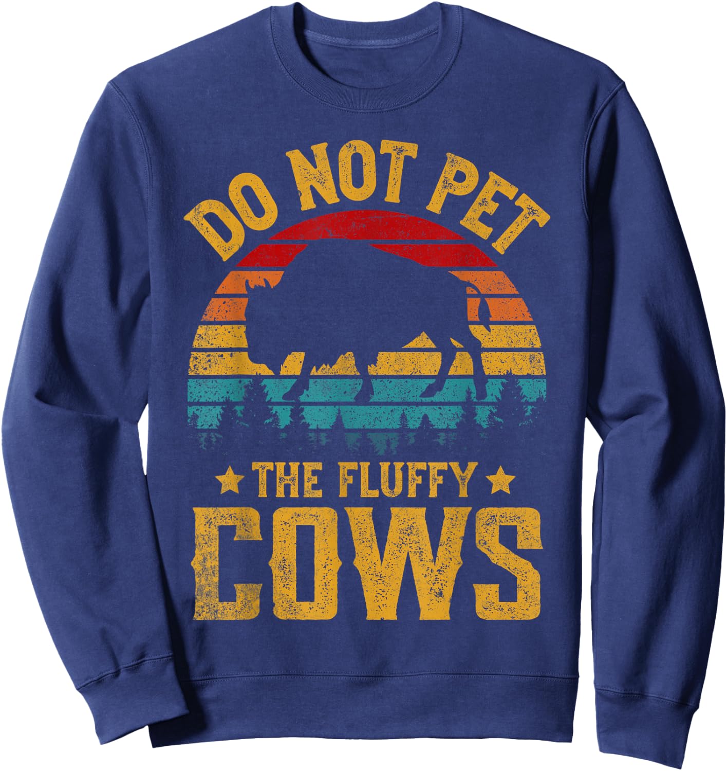 Retro Do Not Pet The Fluffy Cows Vintage Bison Lover Sweatshirt - Sweatshirt | Navy