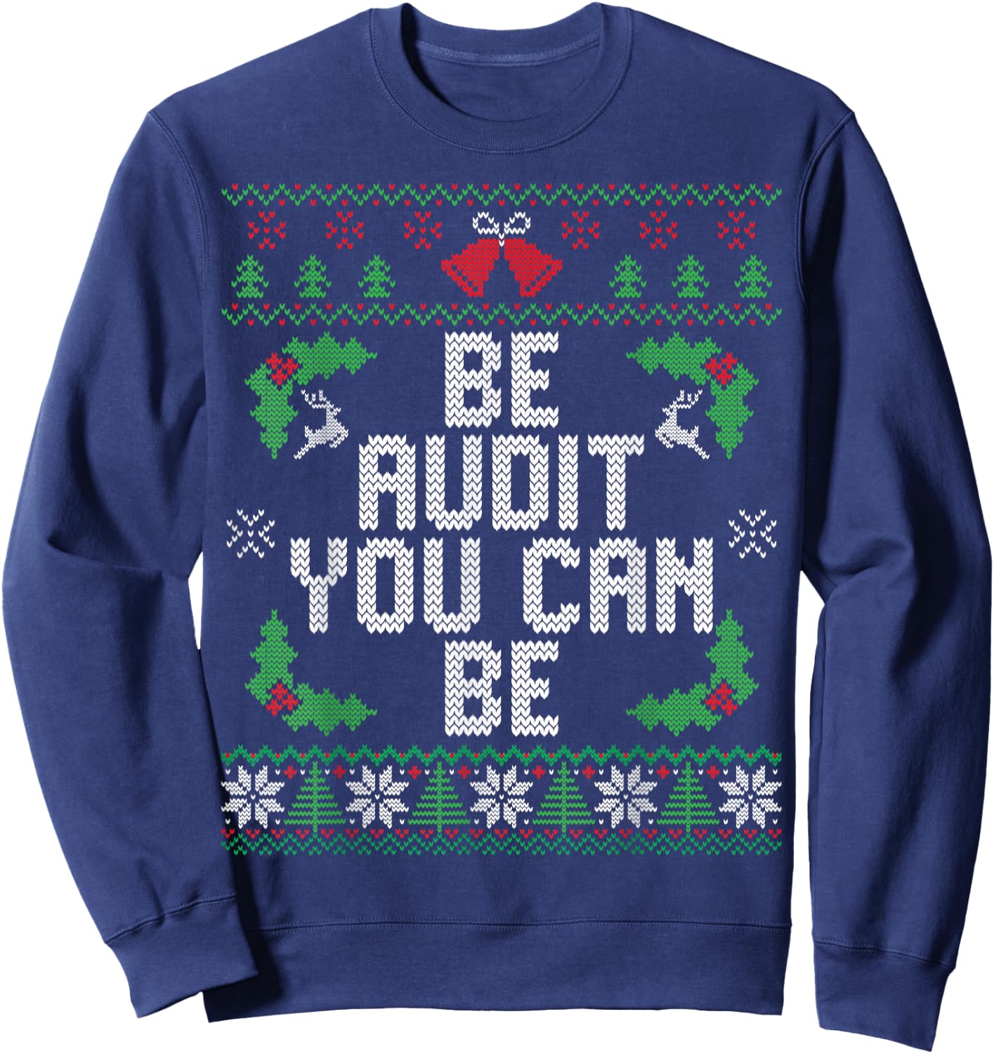 Be Audit You Can Be Funny Ugly Christmas Accountant Sweatshirt - Sweatshirt | Navy