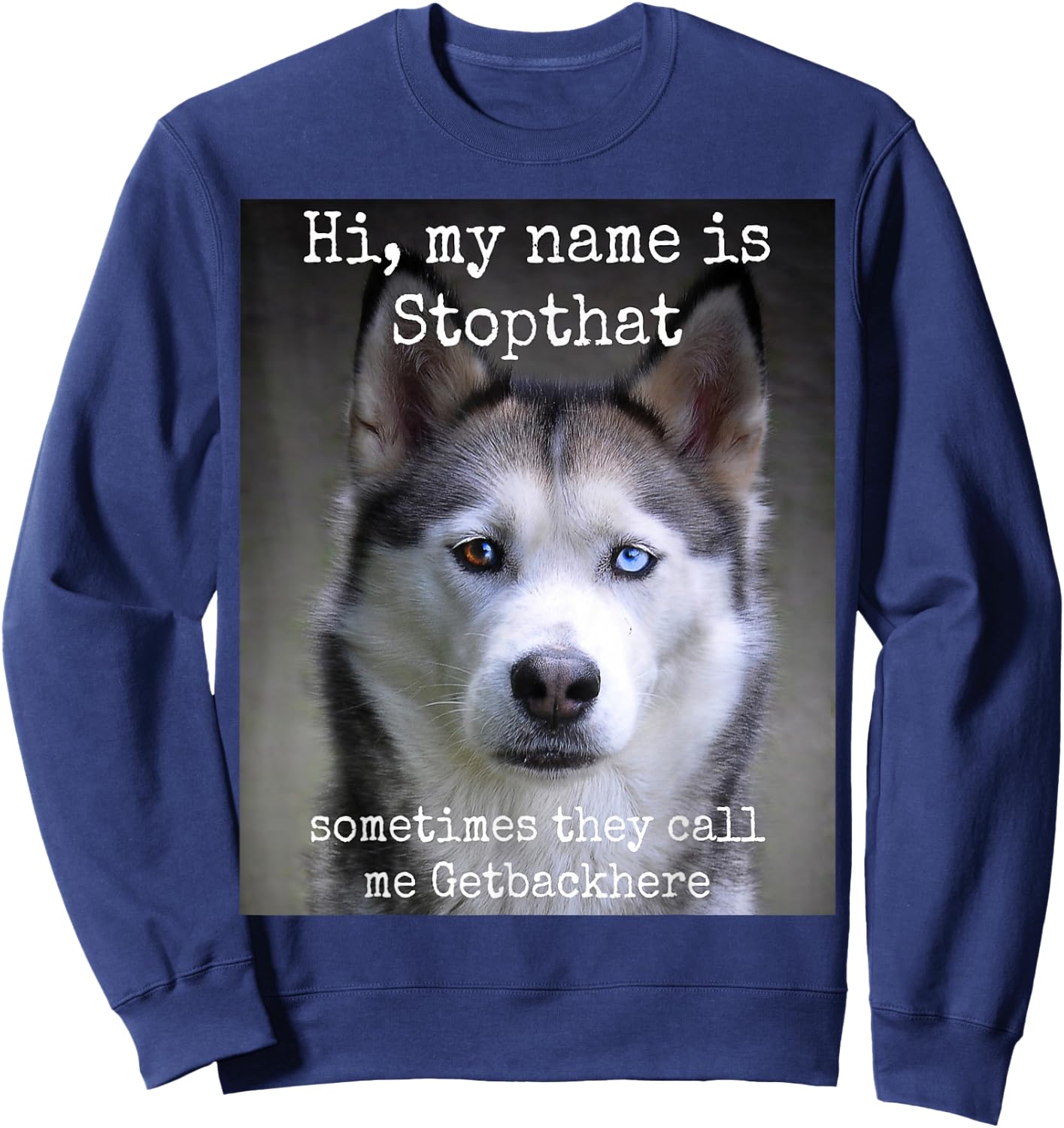 My Name is Stopthat Funny Hyper Siberian Husky Dog Owner Small Sweatshirt - Sweatshirt | Navy