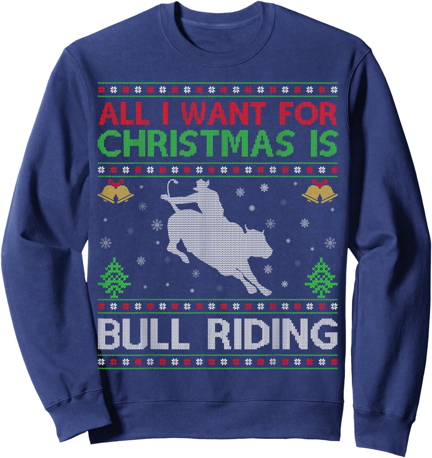 All I Want for Christmas is Ugly Bull Riding Christmas Sweatshirt - Sweatshirt | Navy