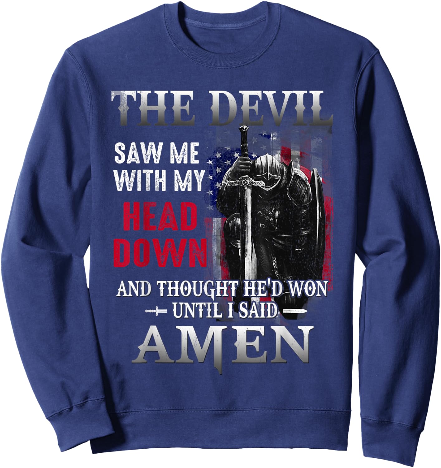 Devil Saw Me With My Head Thought He'd Won Until I Said Amen Sweatshirt - Sweatshirt | Navy