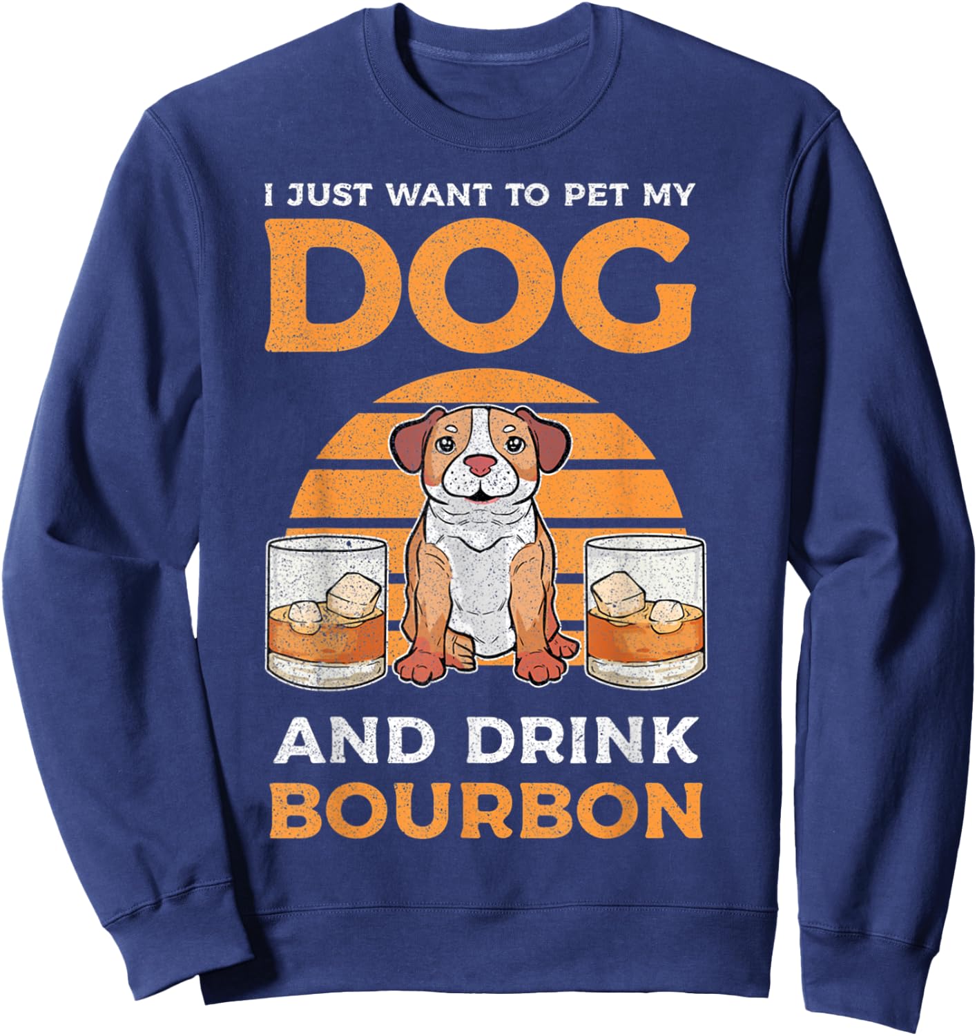 I Just Want To Pet My Dog And Drink Bourbon Pitbull Lover Women Sweatshirt - Sweatshirt | Navy