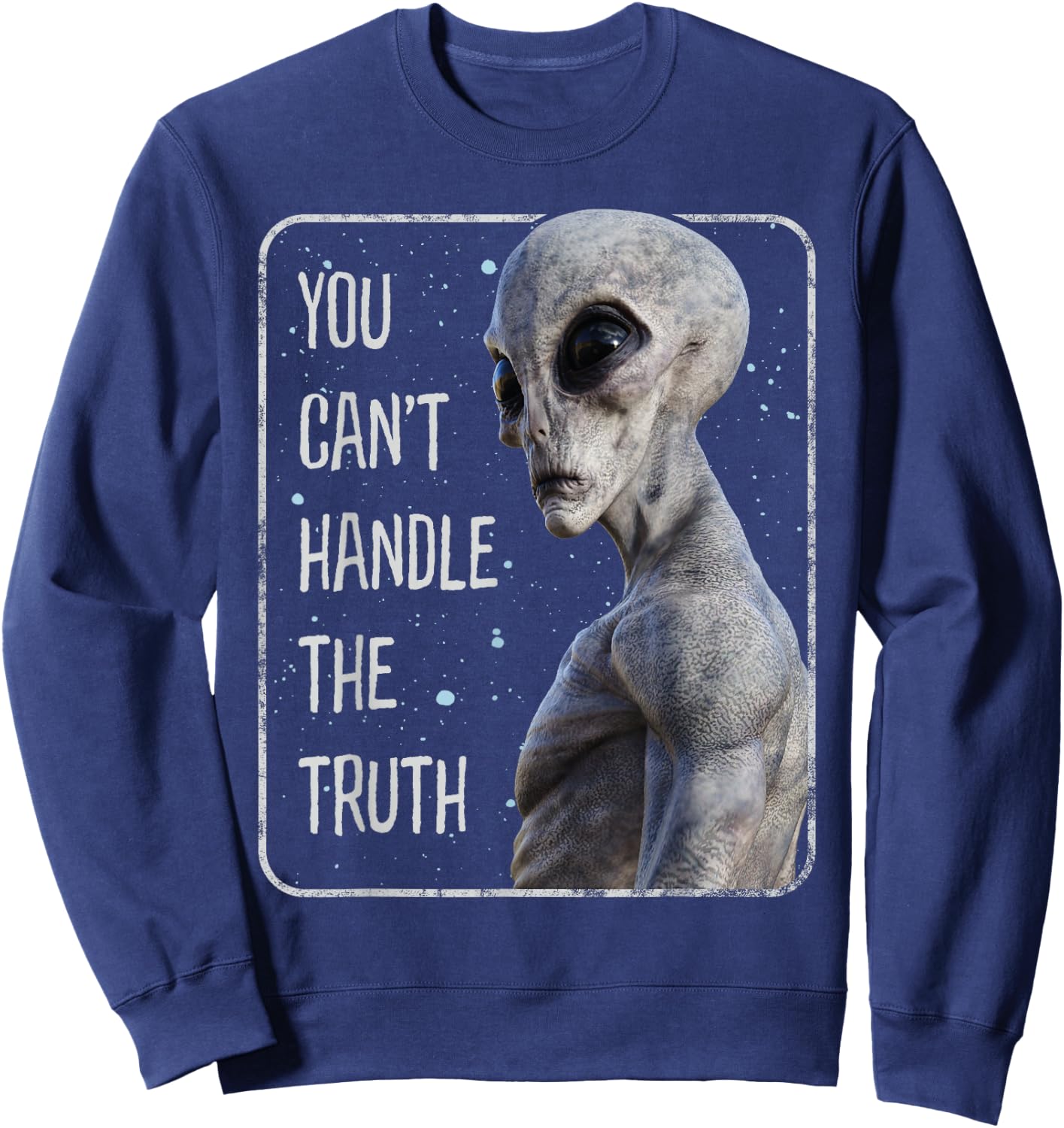 You Can't Handle The Truth Alien Area 51 UFO Sweatshirt - Sweatshirt | Navy
