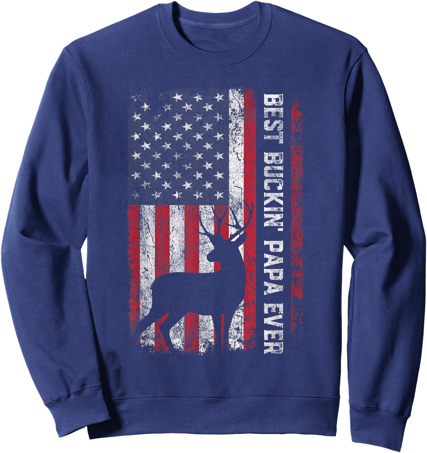 USA Flag Best Buckin Papa Ever Deer Hunting Fathers Day Men Sweatshirt - Sweatshirt | Navy