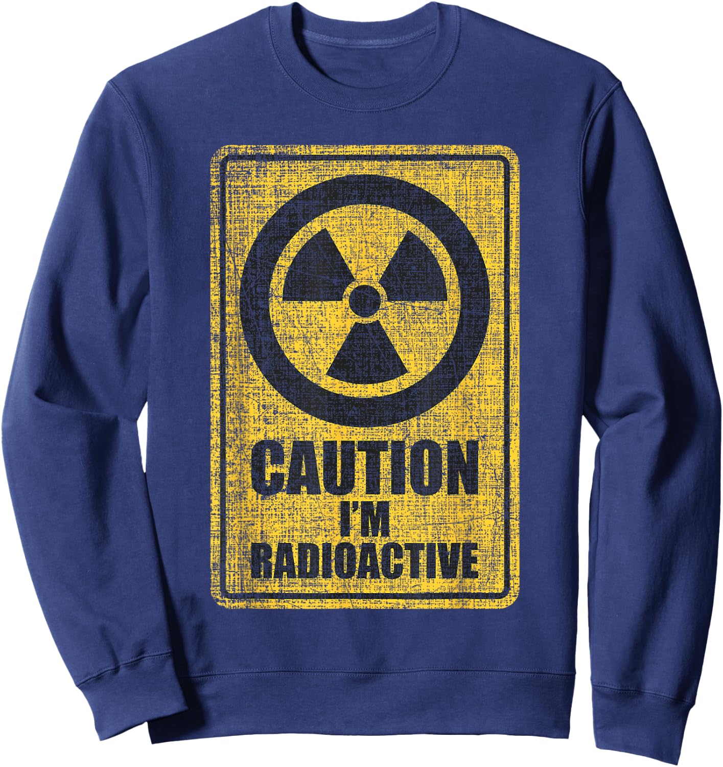 Caution I'm Radioactive - Radiation Therapy Chemo X-Ray Sweatshirt - Sweatshirt | Navy