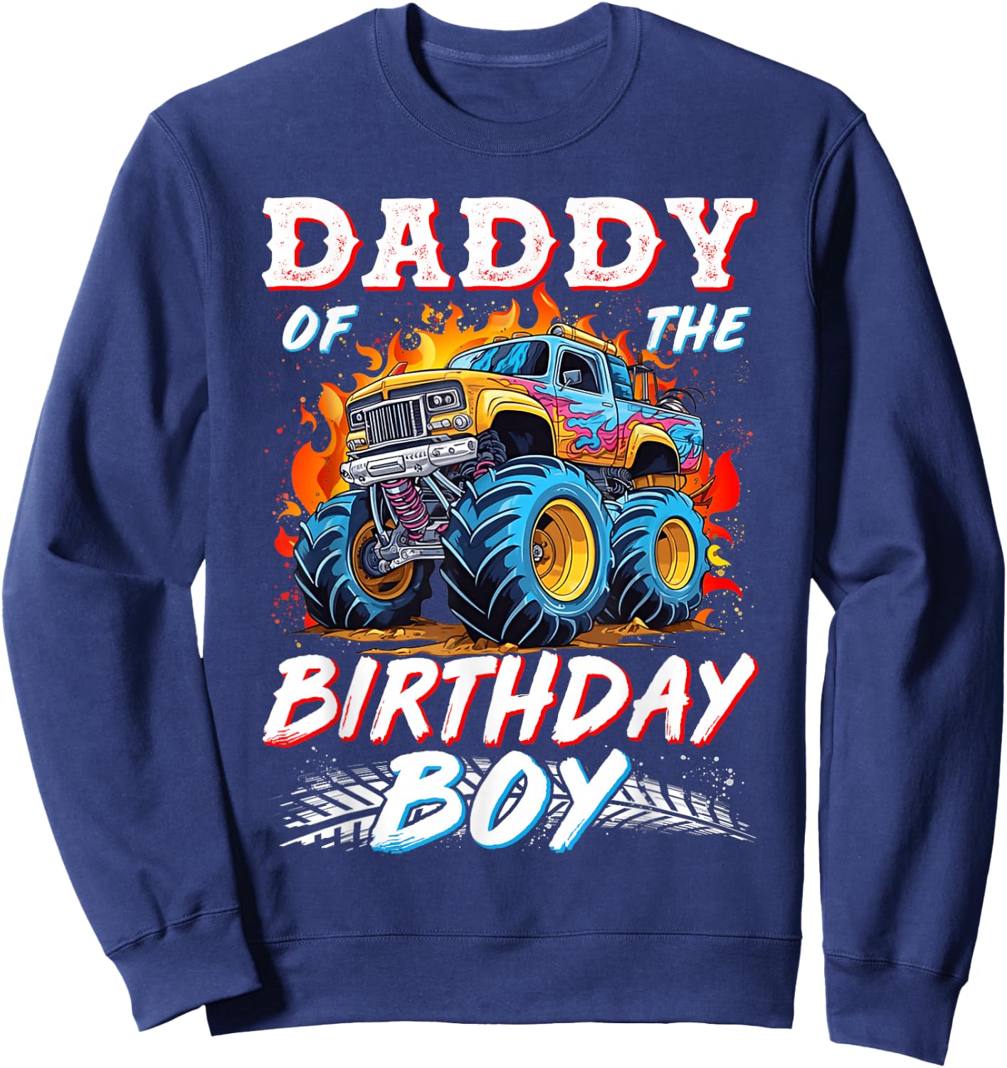 Daddy of the Birthday Boy Monster Truck Birthday Sweatshirt - Sweatshirt | Navy