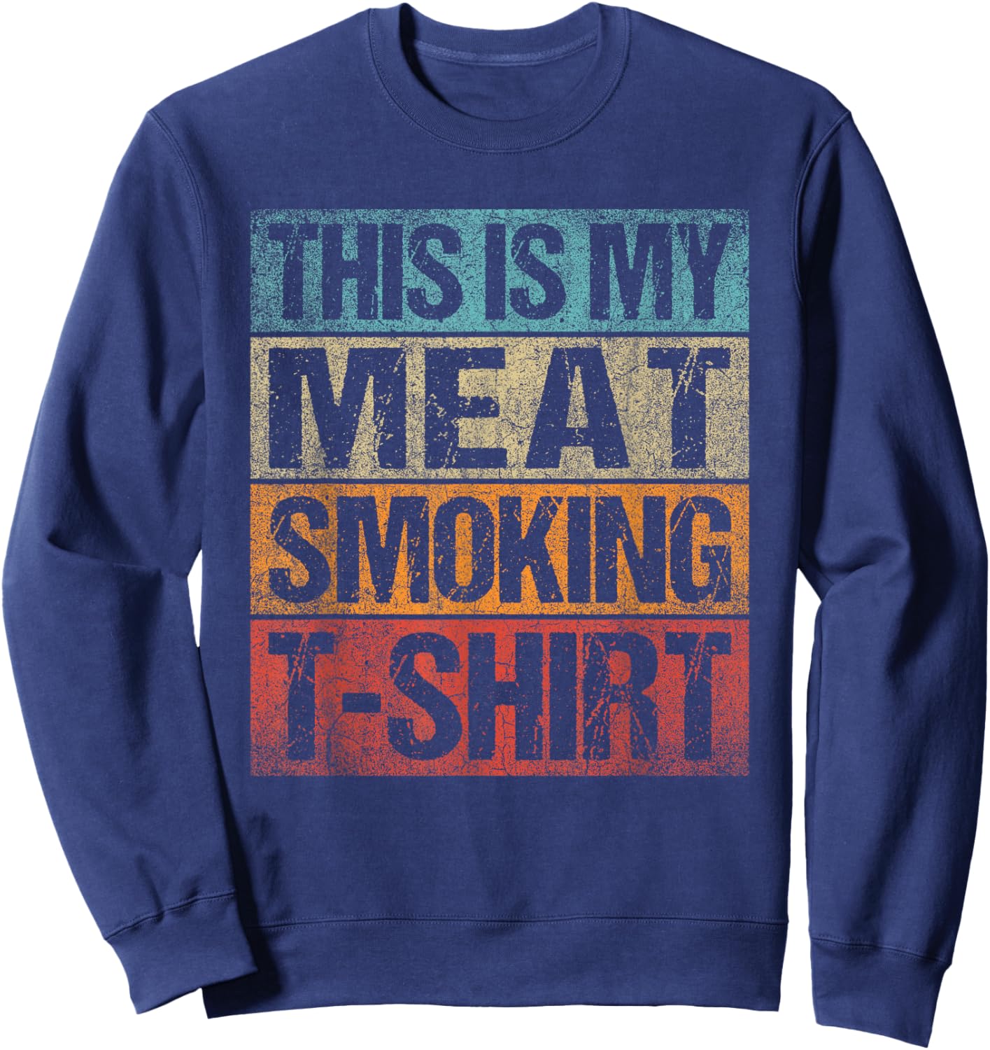 BBQ Smoker Vintage Retro This Is My Meat Smoking BBQ Sweatshirt - Sweatshirt | Navy