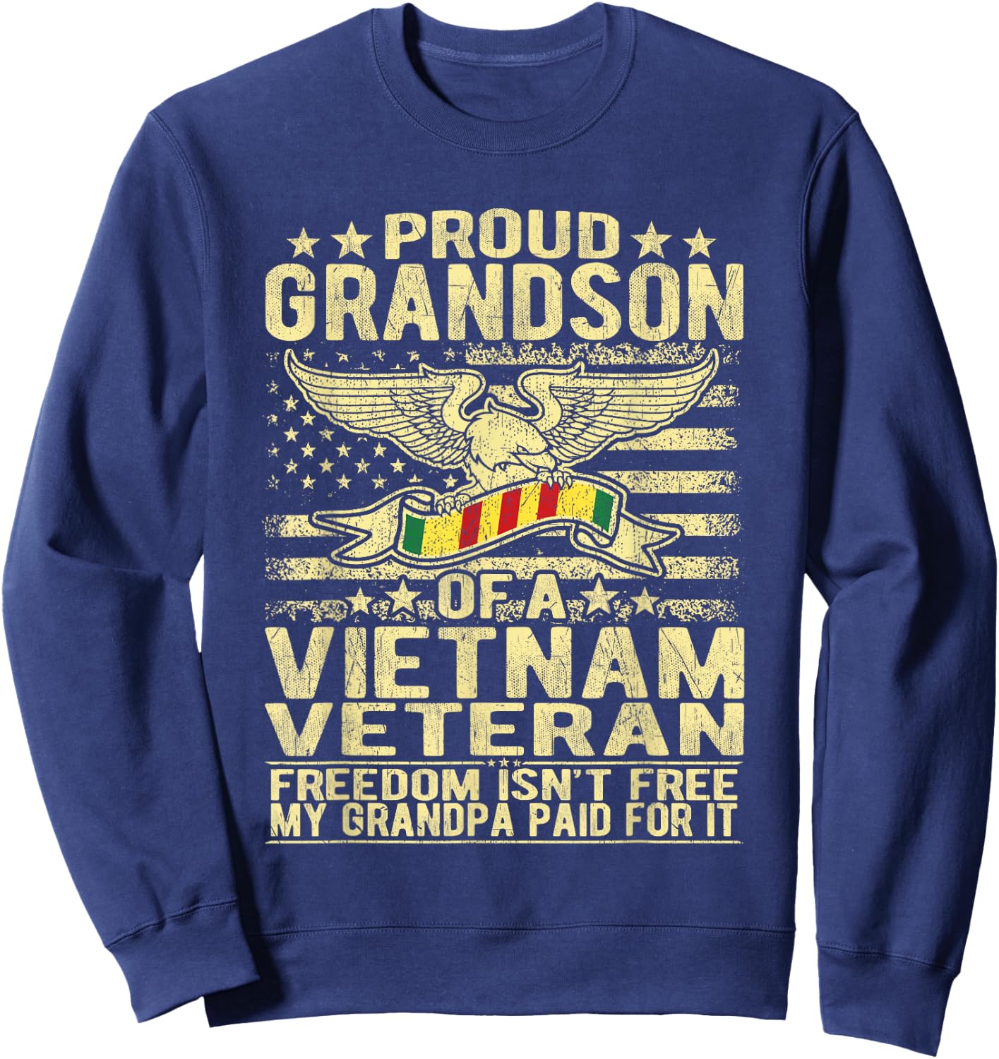 Freedom Isn't Free Proud Grandson Of A Vietnam Veteran Gift Sweatshirt - Sweatshirt | Navy