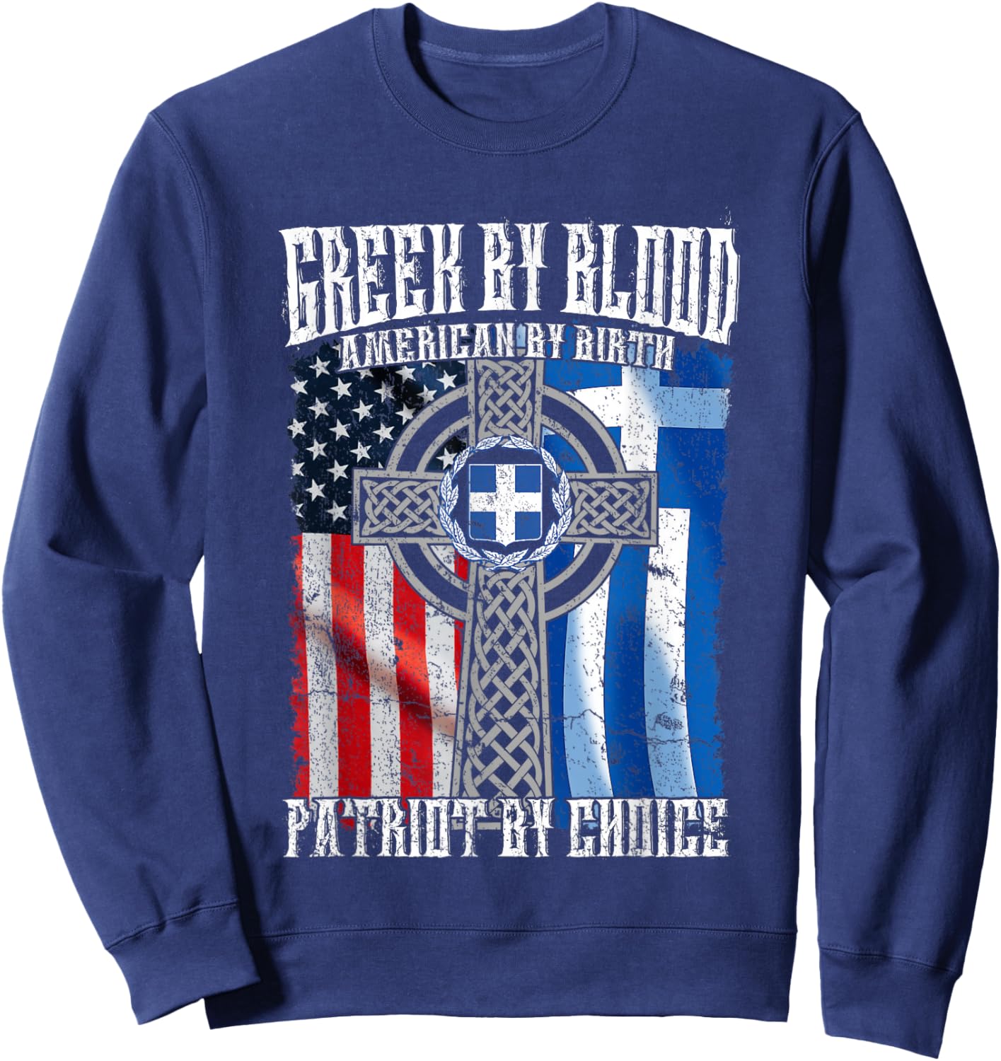 Greek by Blood American by Birth Patriot by Choice Flag Sweatshirt - Sweatshirt | Navy