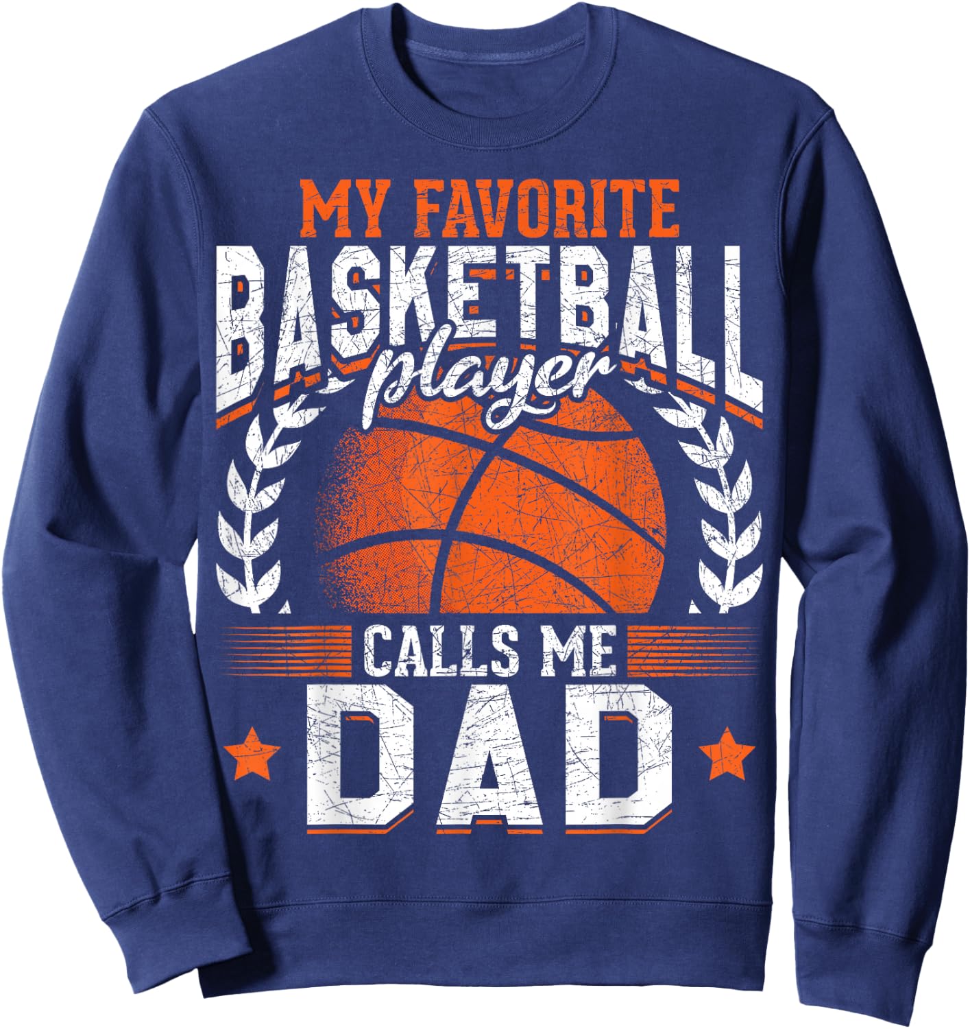 My Favorite Basketball Player Calls Me Dad Basketball Sweatshirt - Sweatshirt | Navy
