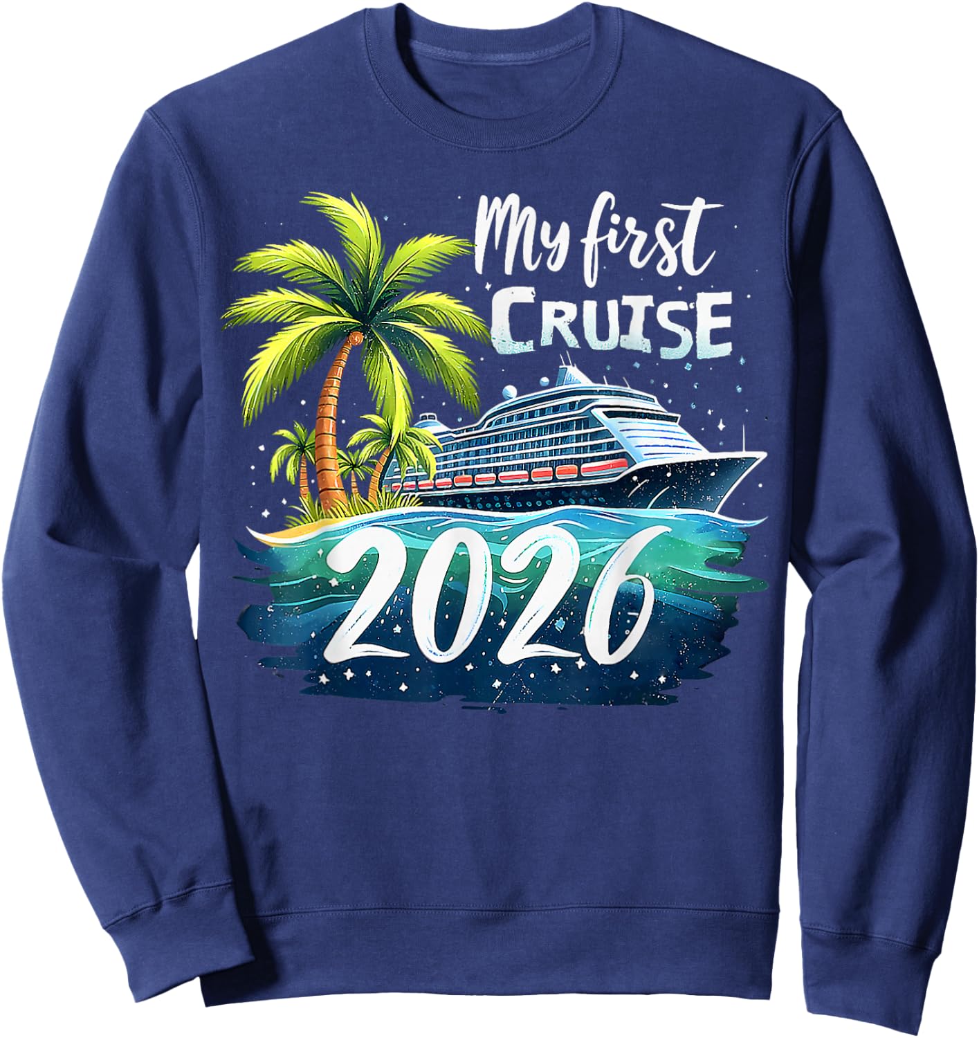 My First Cruise 2026 Funny First Time Cruise Vacation 2026 Sweatshirt - Sweatshirt | Navy