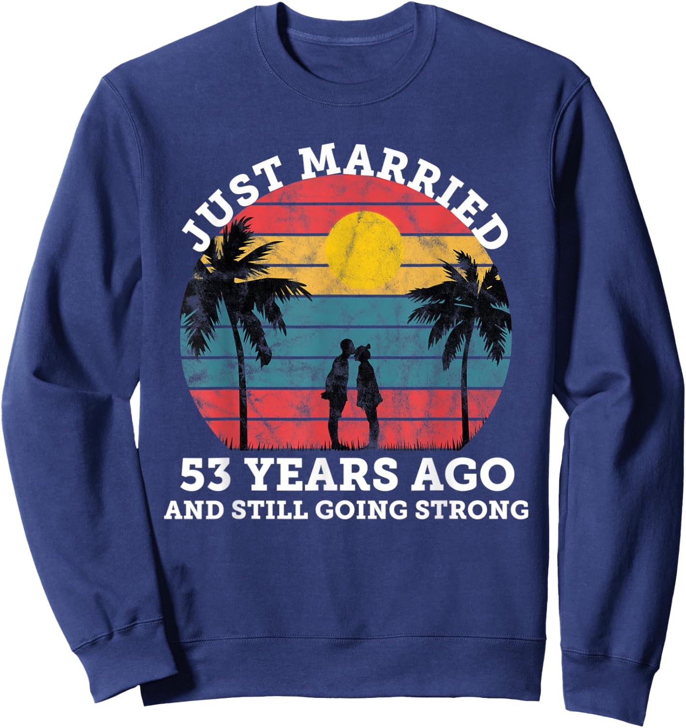 Matching wedding anniversary couple married 53 years ago Sweatshirt - Sweatshirt | Navy