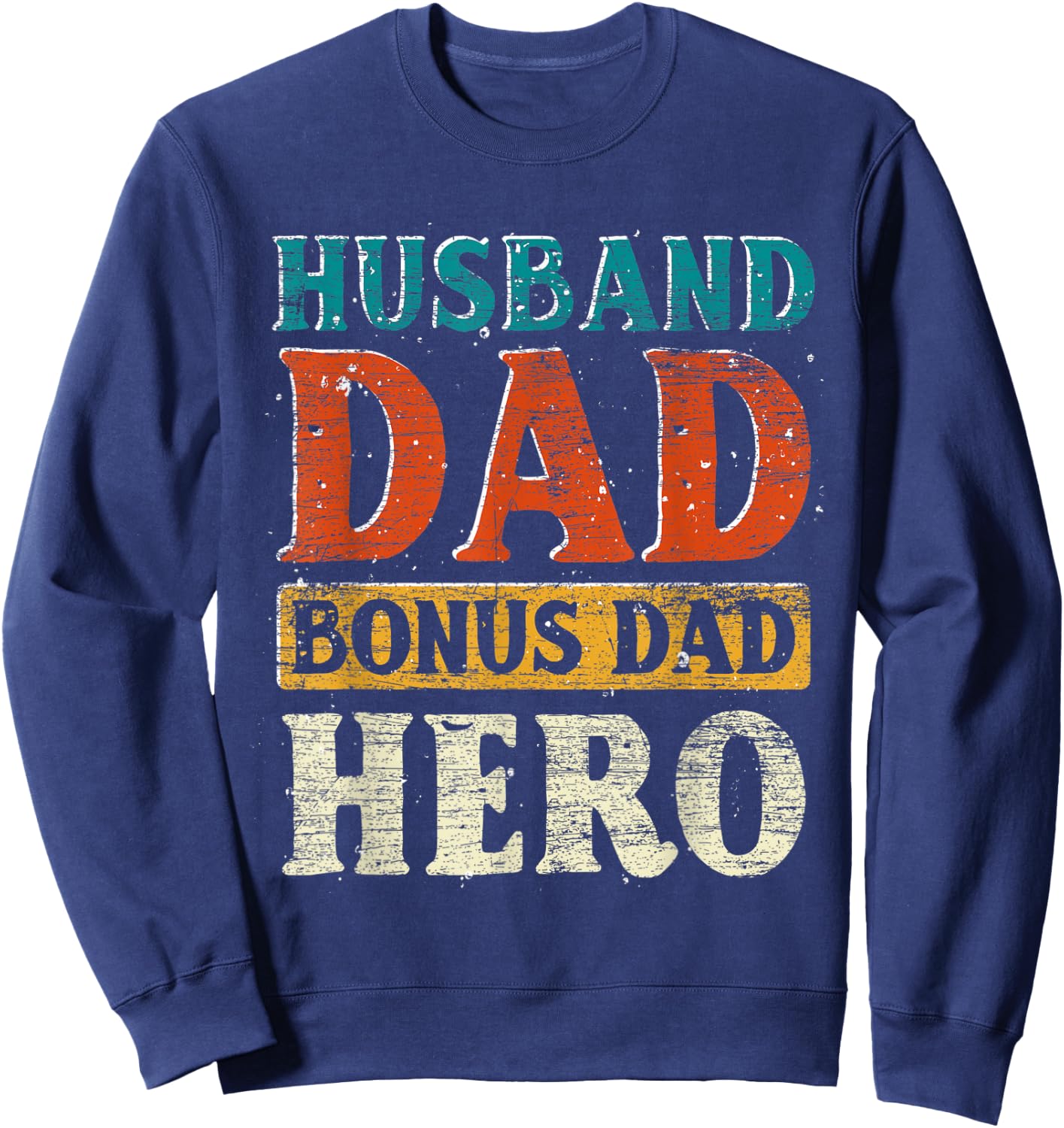 Husband Dad Bonus Dad Hero Fathers Day Funny Bonus Dad Sweatshirt - Sweatshirt | Navy