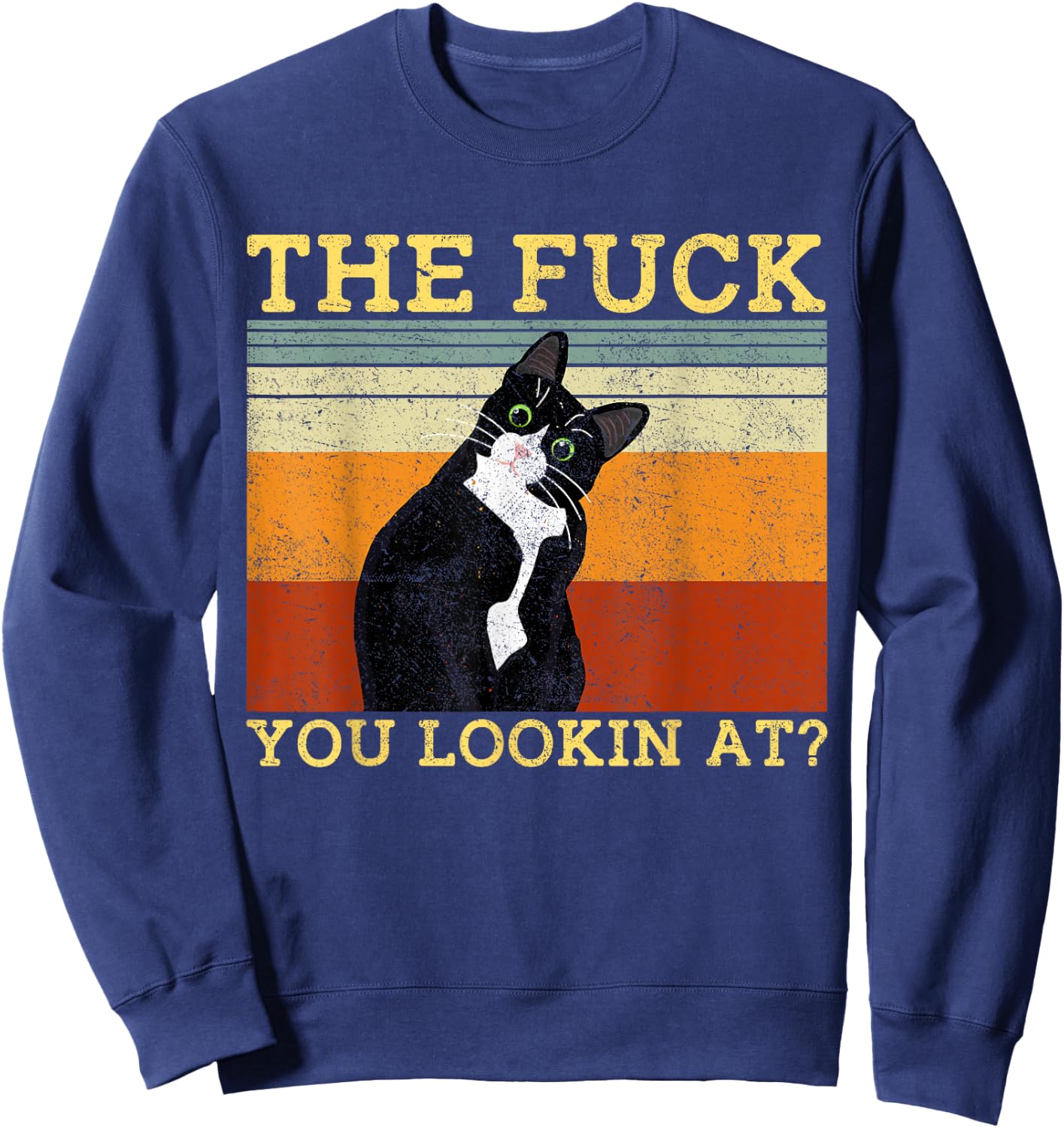 The Fuck You Lookin At Cat Lovers Men Sweatshirt - Sweatshirt | Navy