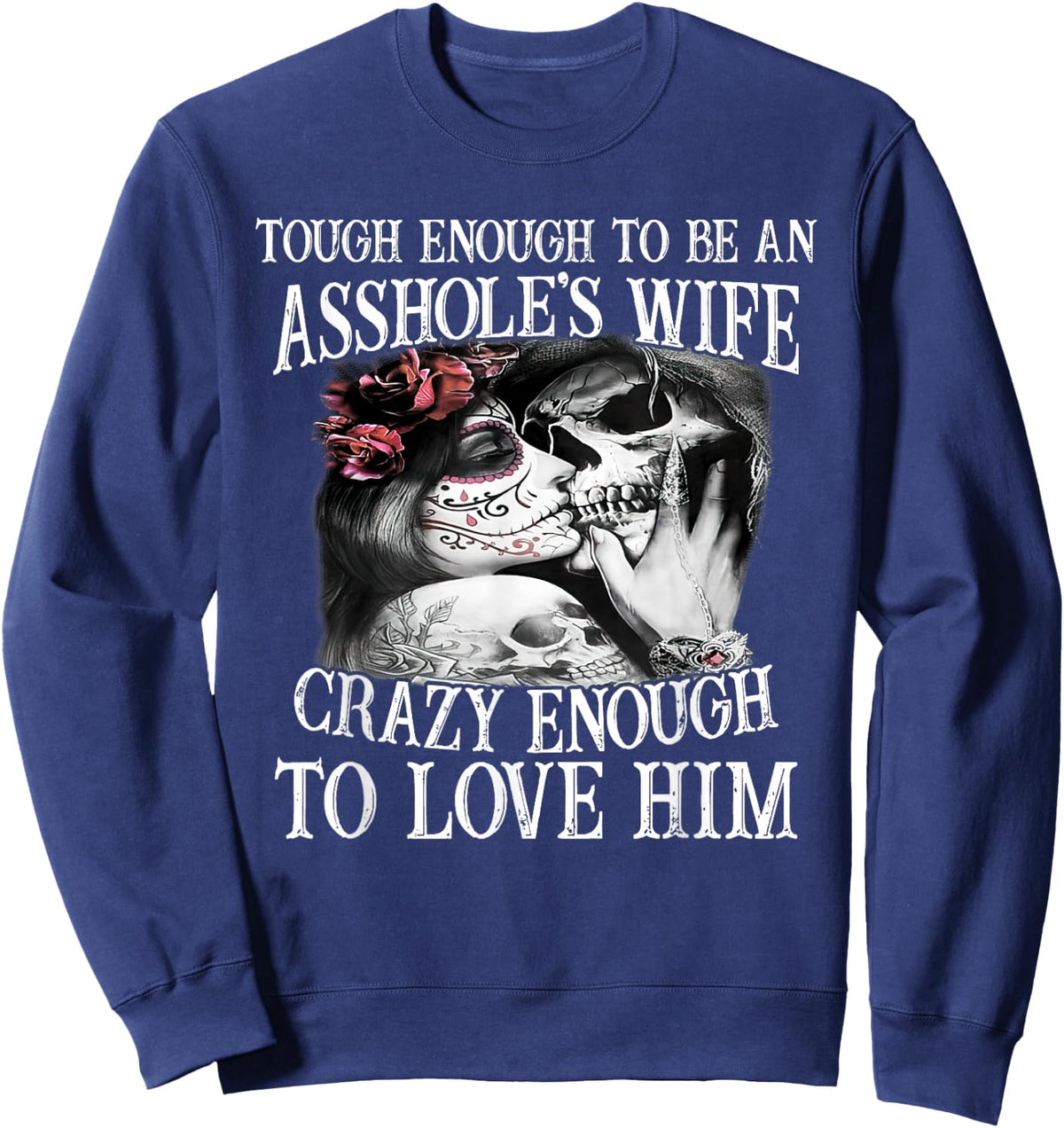 Tough Enough To Be An Ashole'S Wife Crazy Enough To Love Hi Sweatshirt - Sweatshirt | Navy