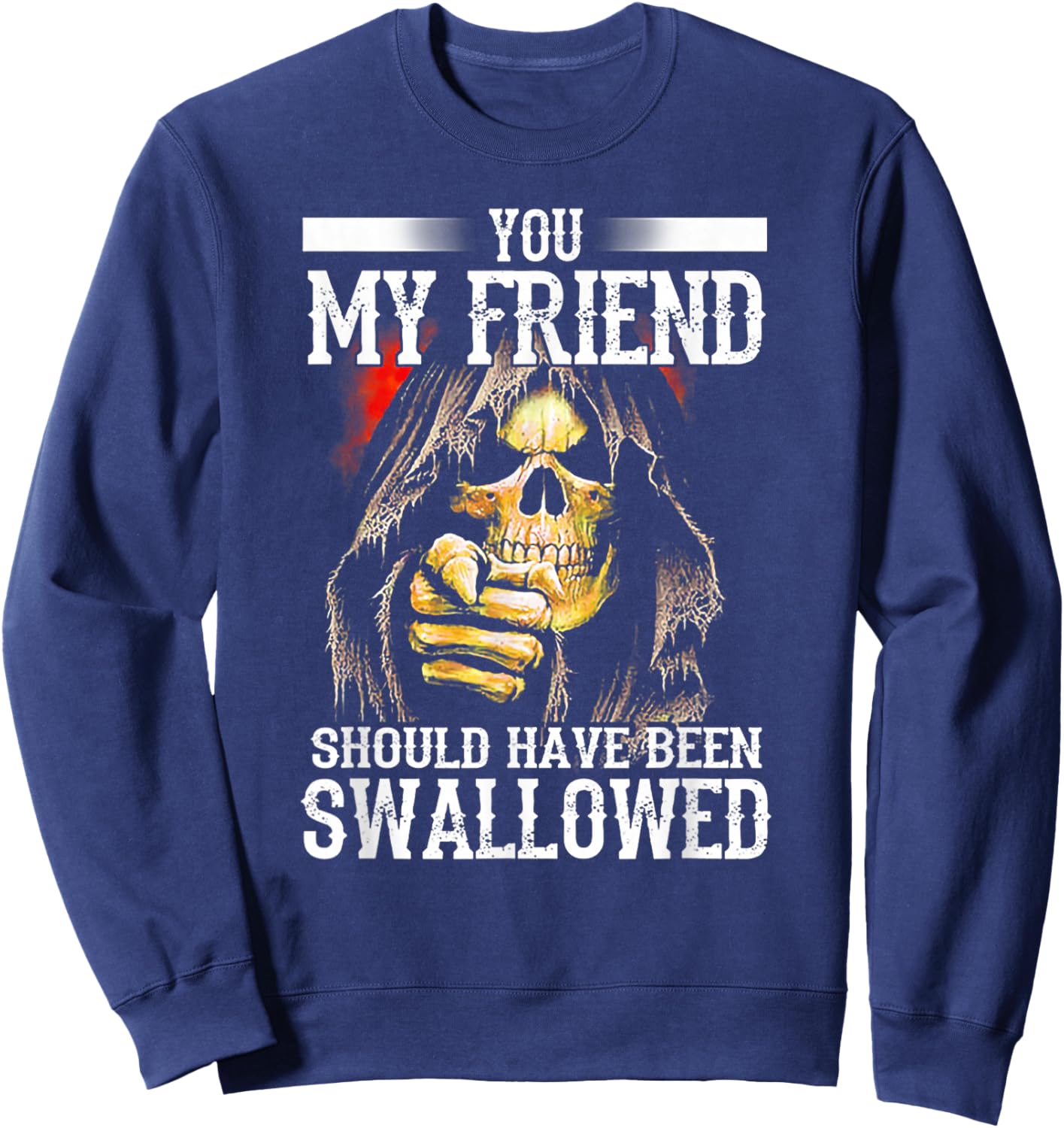 You My Friend Should Have Been Swallowed Skull Sweatshirt - Sweatshirt | Navy